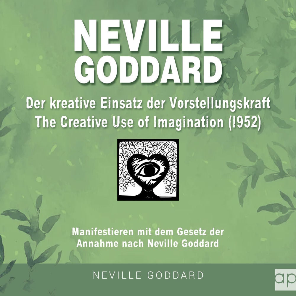 Neville Goddard - Der kreative Einsatz der Vorstellungskraft (The Creative Use Of Imagination 1952)