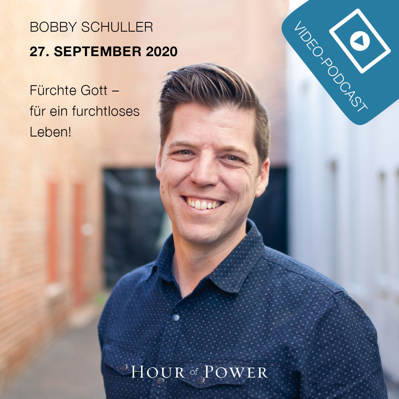27.09.2020: Bobby Schuller: Fürchte Gott – für ein furchtloses Leben!