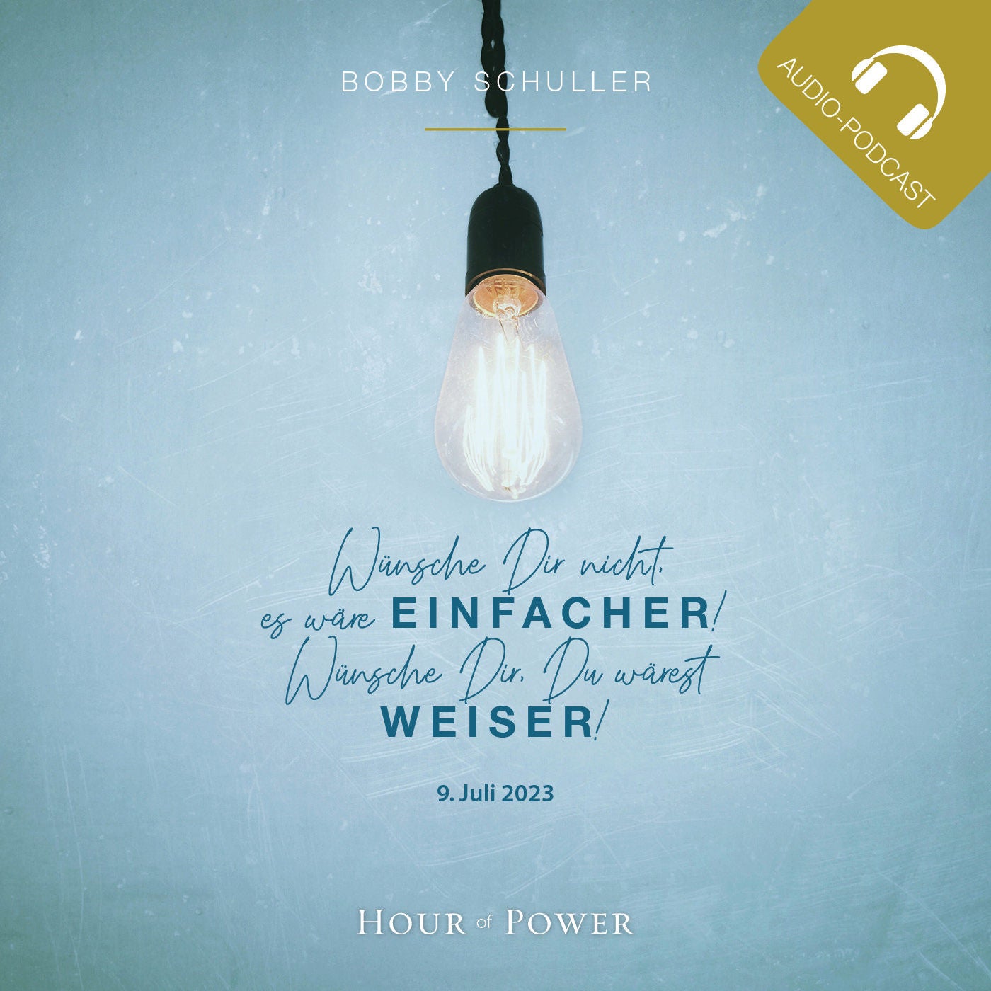 Wünsche Dir nicht, es wäre einfacher! Wünsche Dir, Du wärest weiser! - Predigt von Bobby Schuller