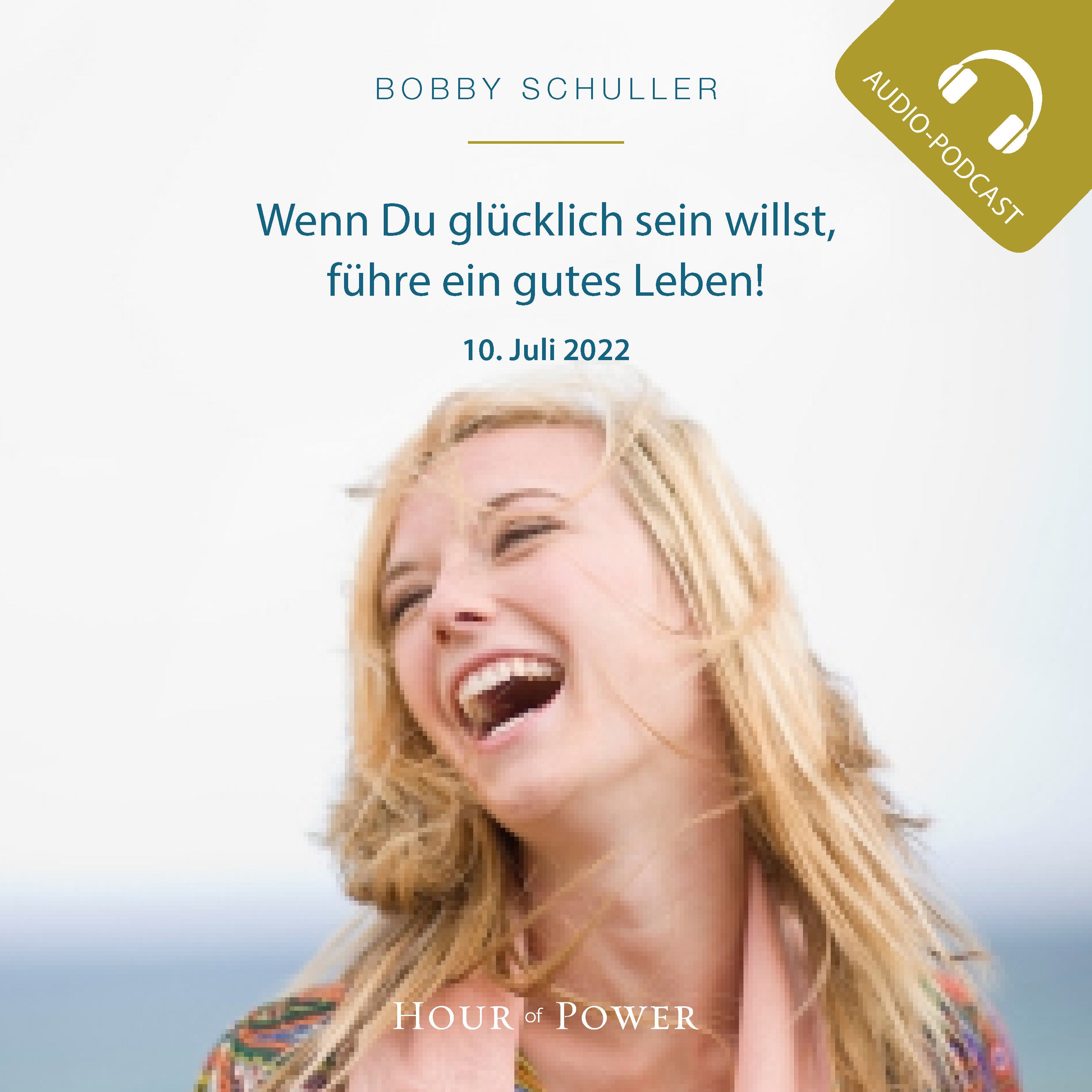 Wenn du glücklich sein willst, führe ein gutes Leben! - Predigt von Bobby Schuller