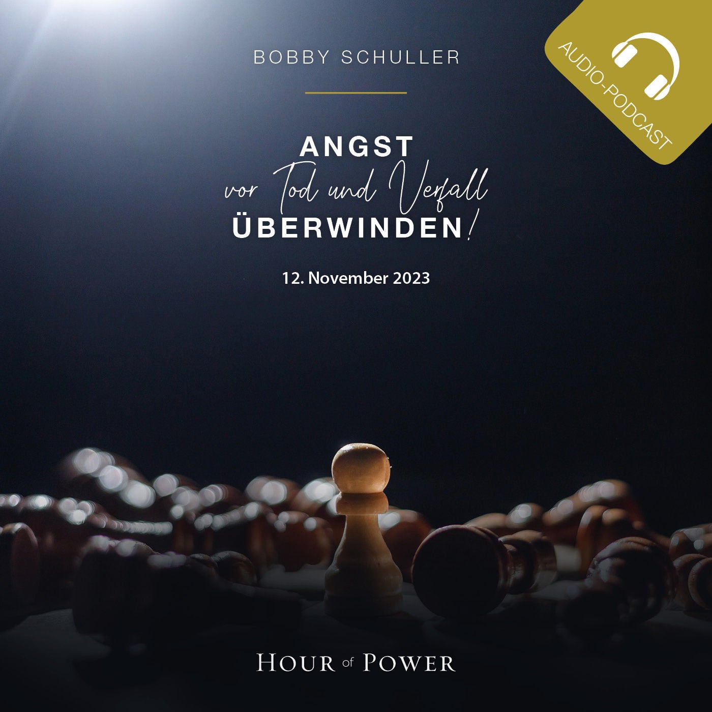 Angst vor Tod und Verfall überwinden! - Predigt von Bobby Schuller