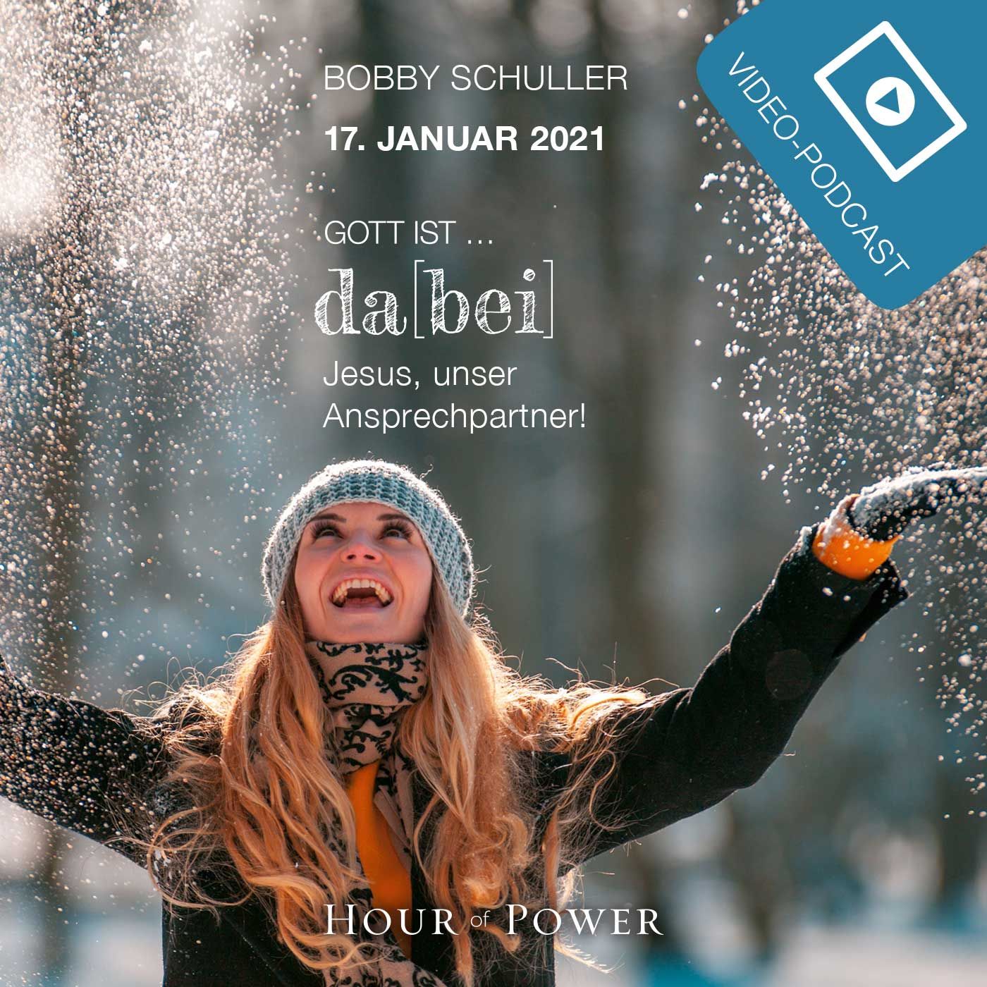 17.01.2021: Bobby Schuller: Gott ist da[bei] – Jesus, unser Ansprechpartner!