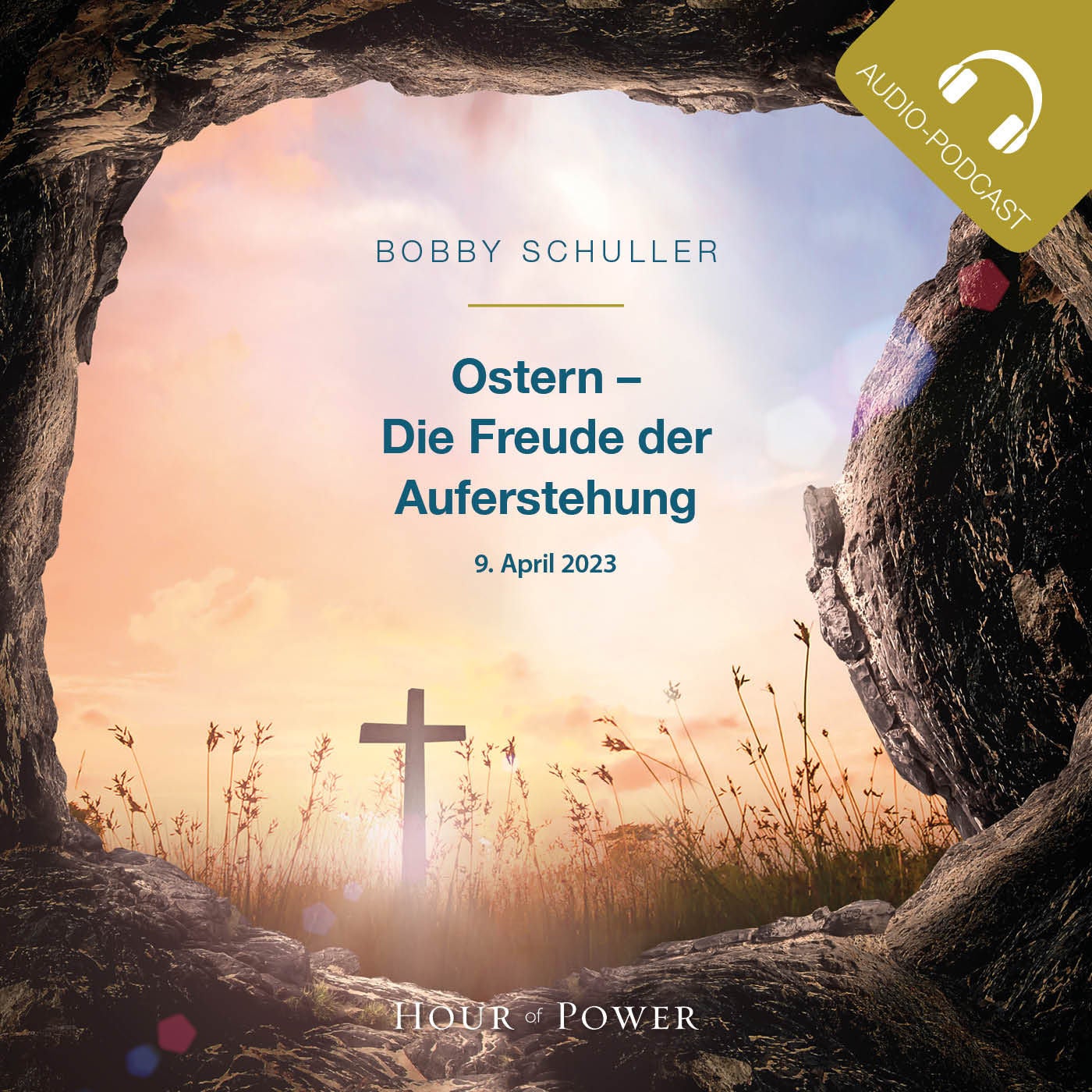 Ostern – Die Freude der Auferstehung! - Predigt von Bobby Schuller