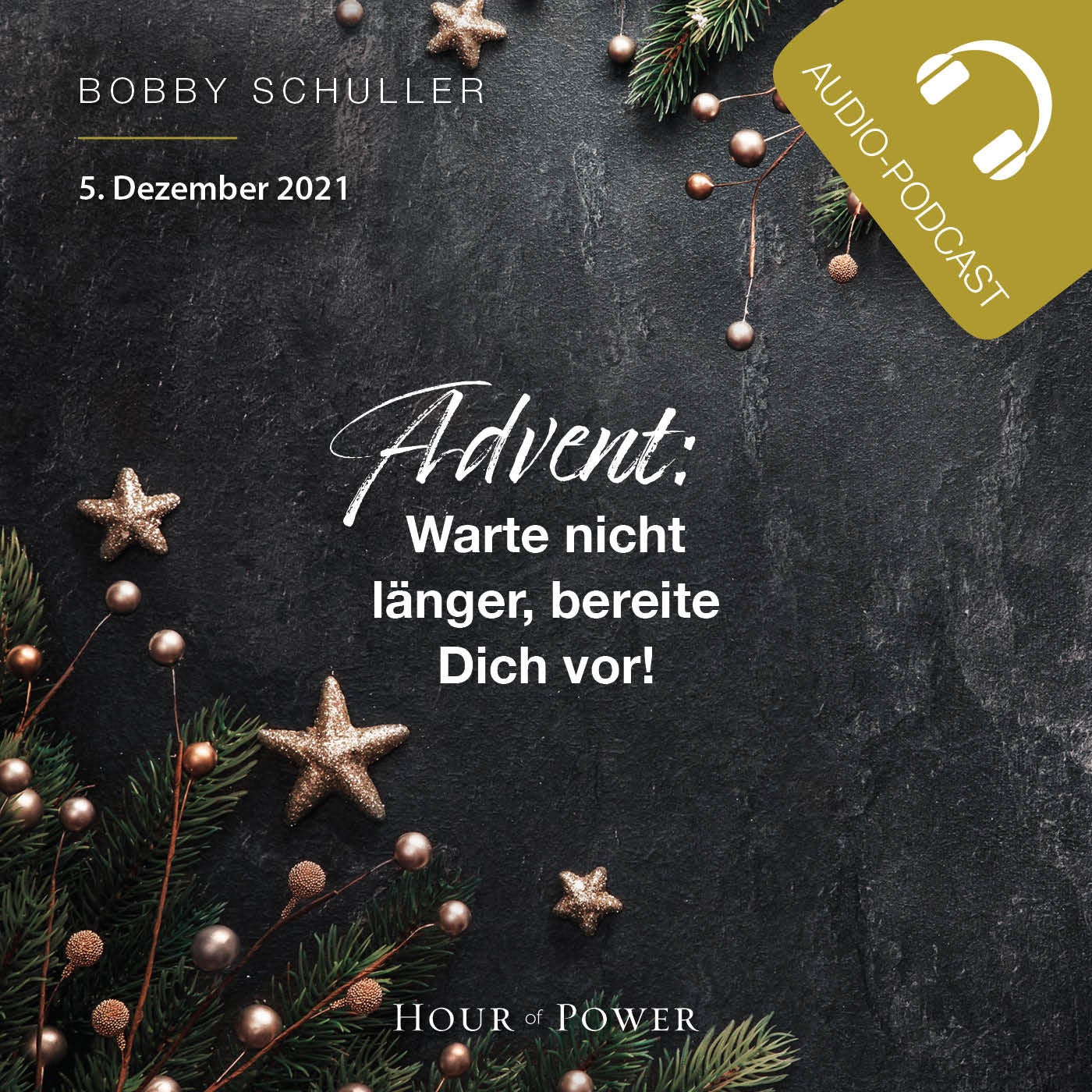 Advent: Warte nicht länger, bereite Dich vor! - Predigt von Bobby Schuller