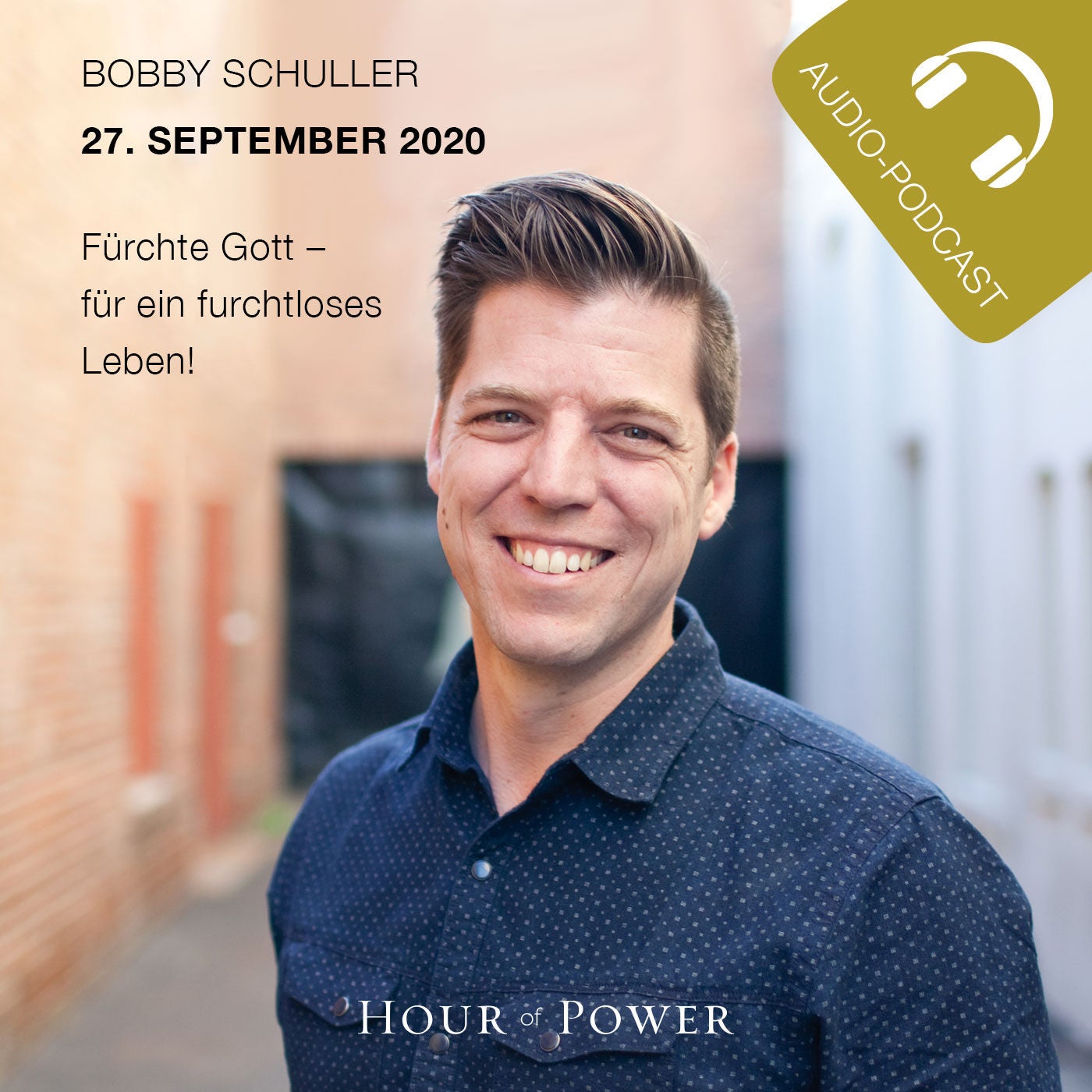 27.09.2020: Bobby Schuller: Fürchte Gott – für ein furchtloses Leben!