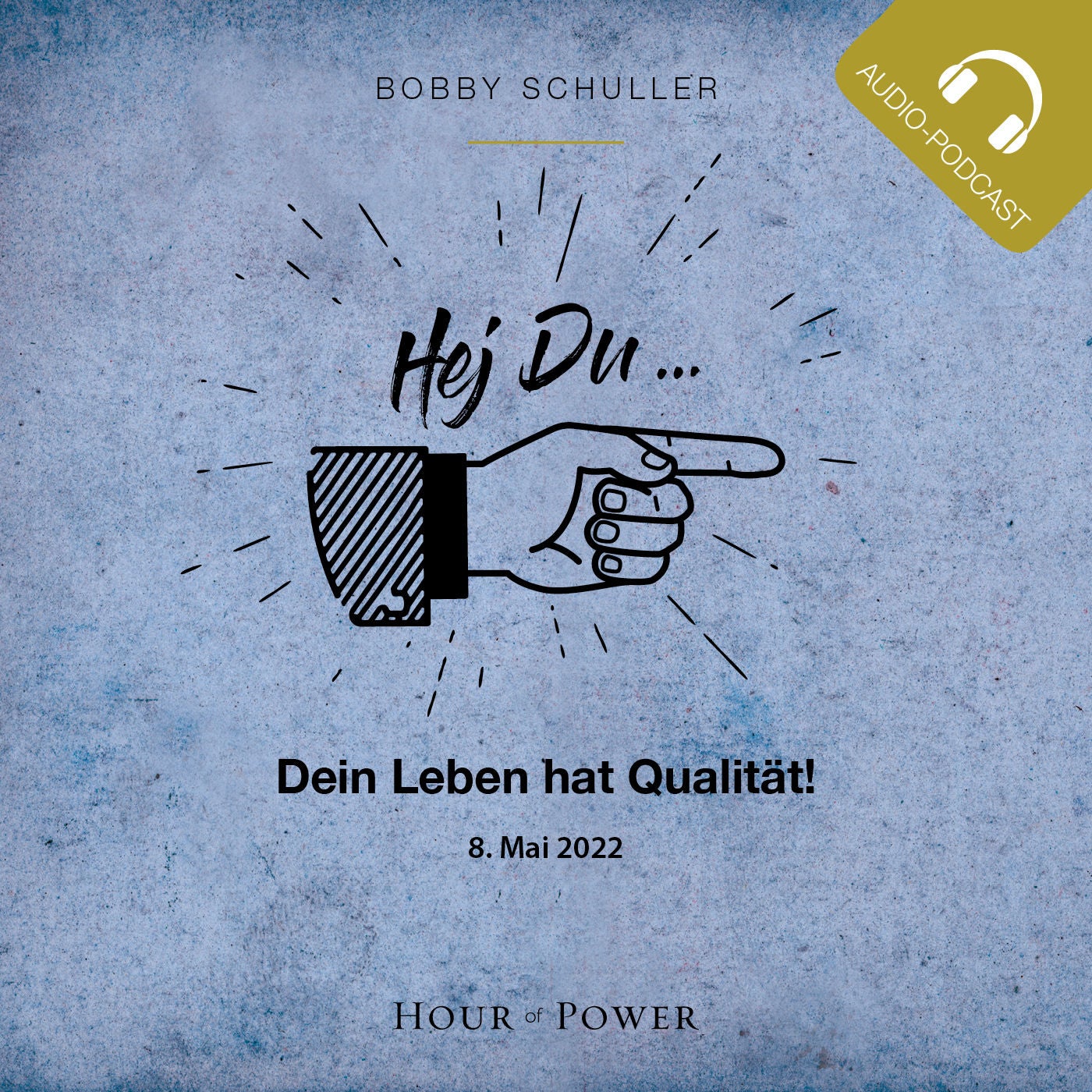 Hey Du… Dein Leben hat Qualität! - Predigt von Bobby Schuller