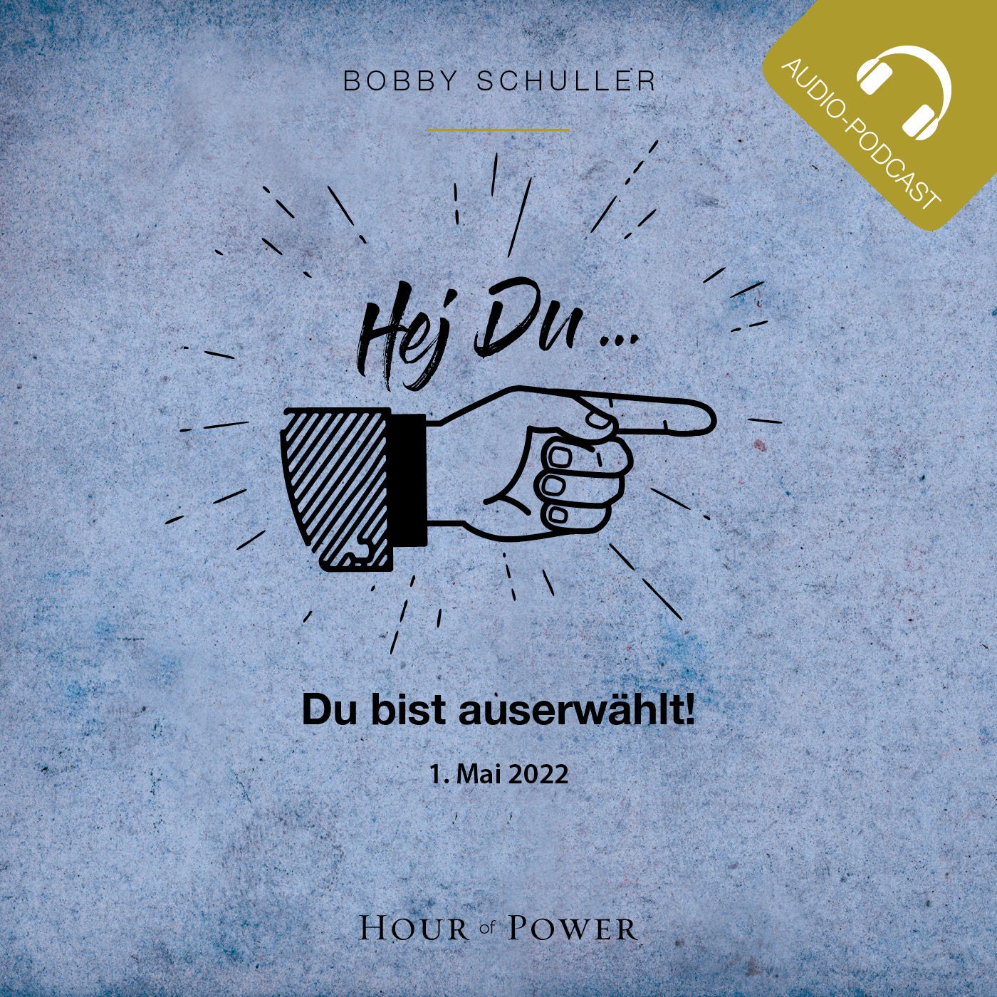 Hey Du… Du bist auserwählt! - Predigt von Bobby Schuller