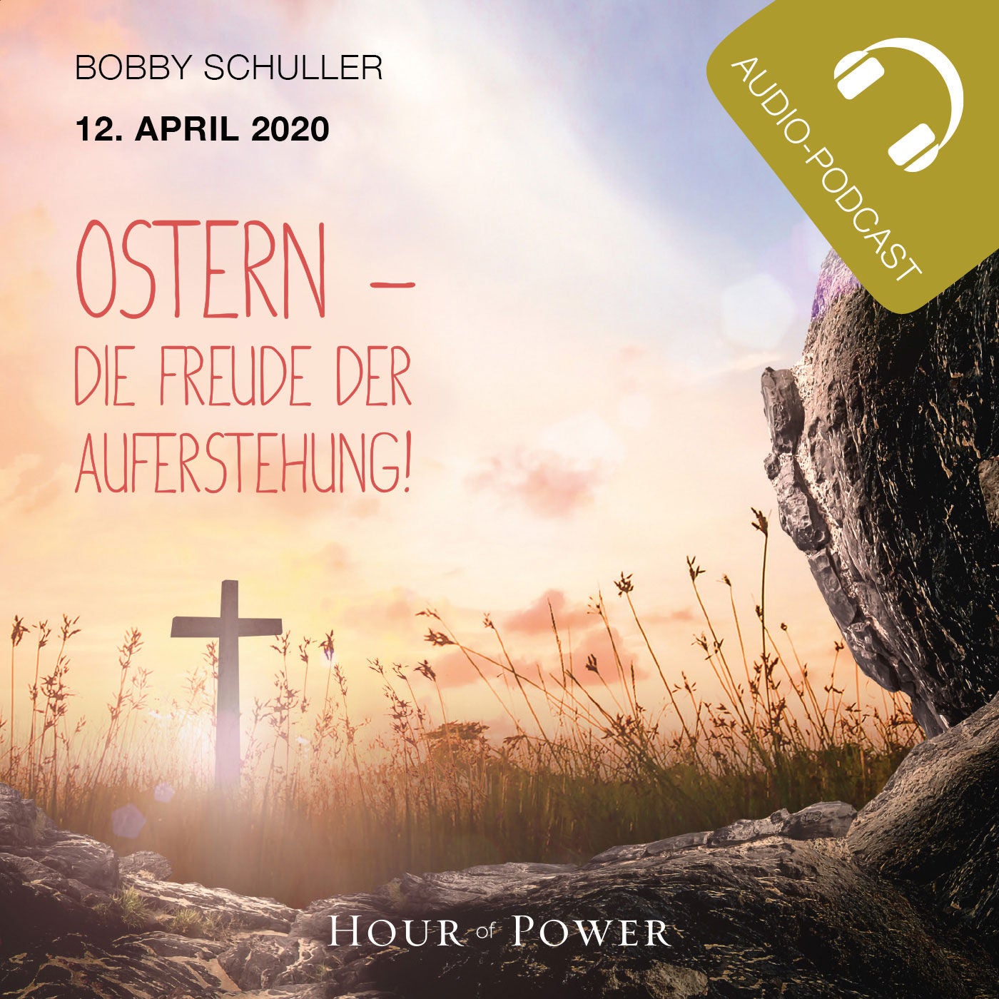 12. April 2020 mit Bobby Schuller: Ostern: Die Freude der Auferstehung!