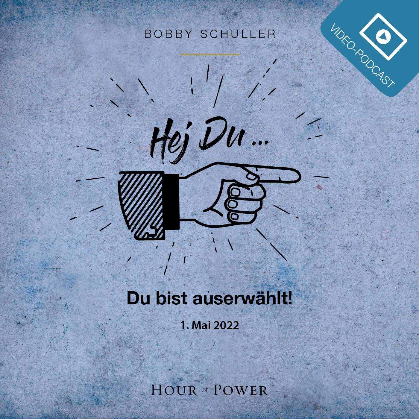 Hey Du… Du bist auserwählt! - Predigt von Bobby Schuller