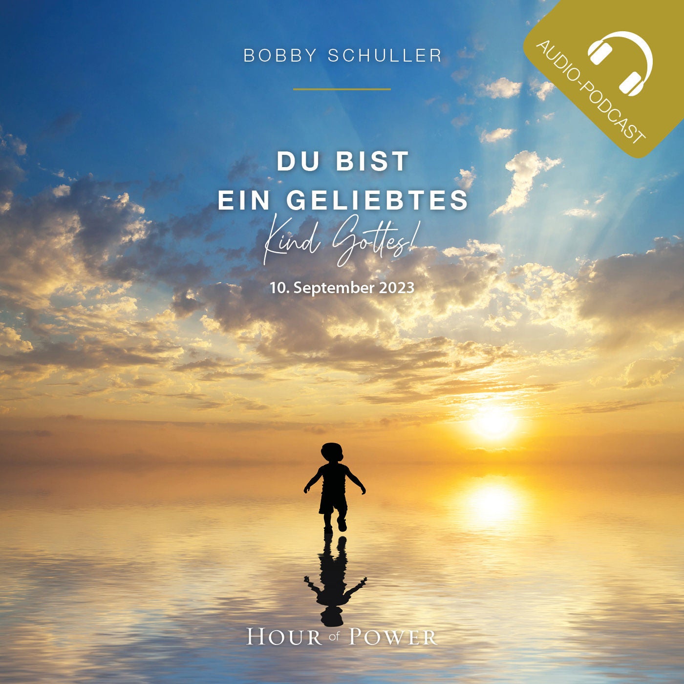 Du bist ein geliebtes Kind Gottes! - Predigt von Bobby Schuller