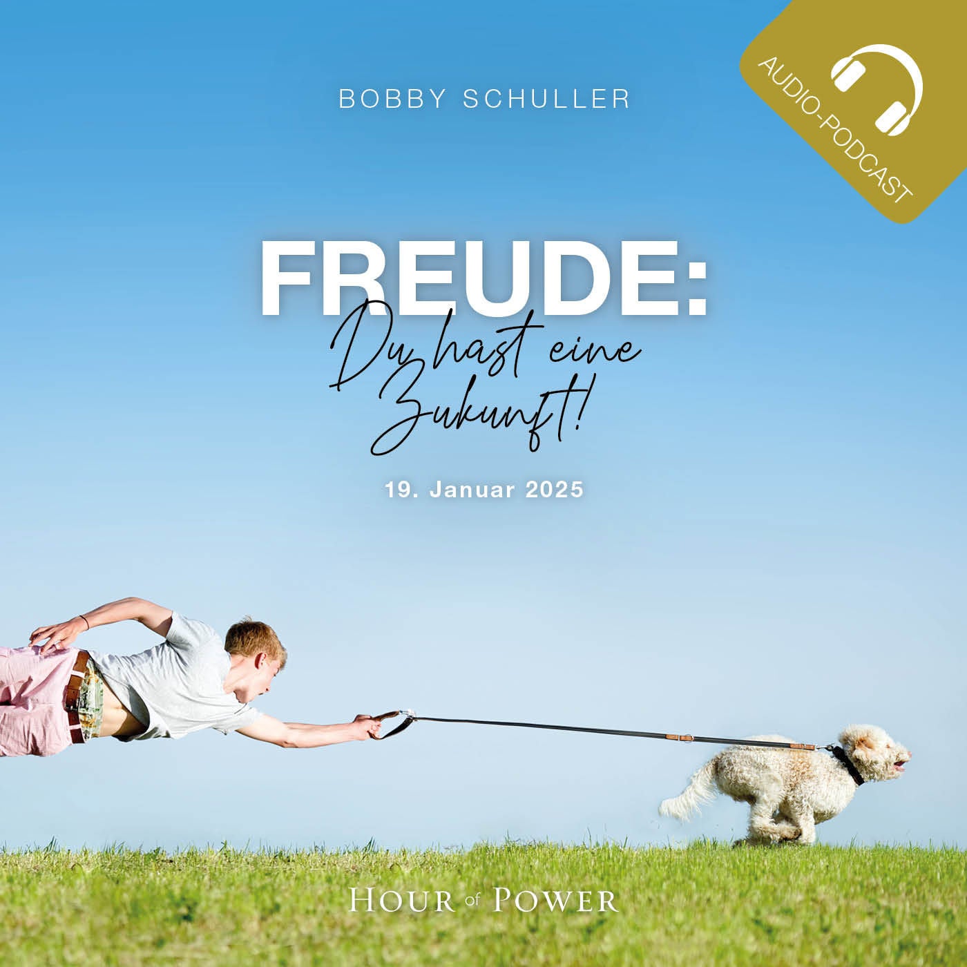 Freude: Du hast eine Zukunft! - Predigt von Bobby Schuller