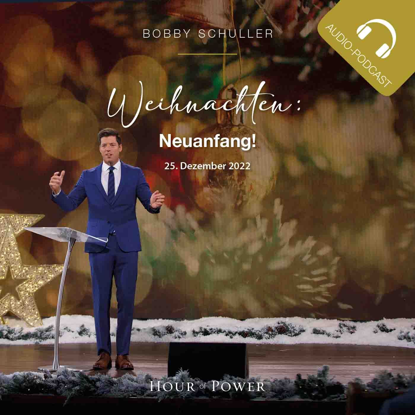 Weihnachten: Neuanfang! - Predigt von Bobby Schuller