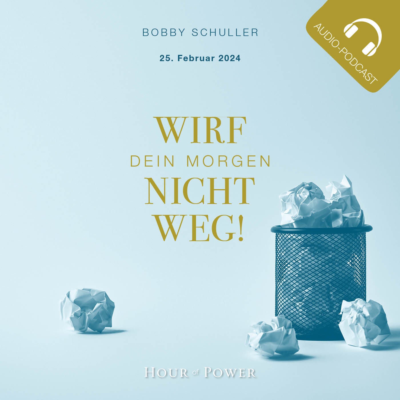 Wirf Dein Morgen nicht weg! - Predigt von Bobby Schuller