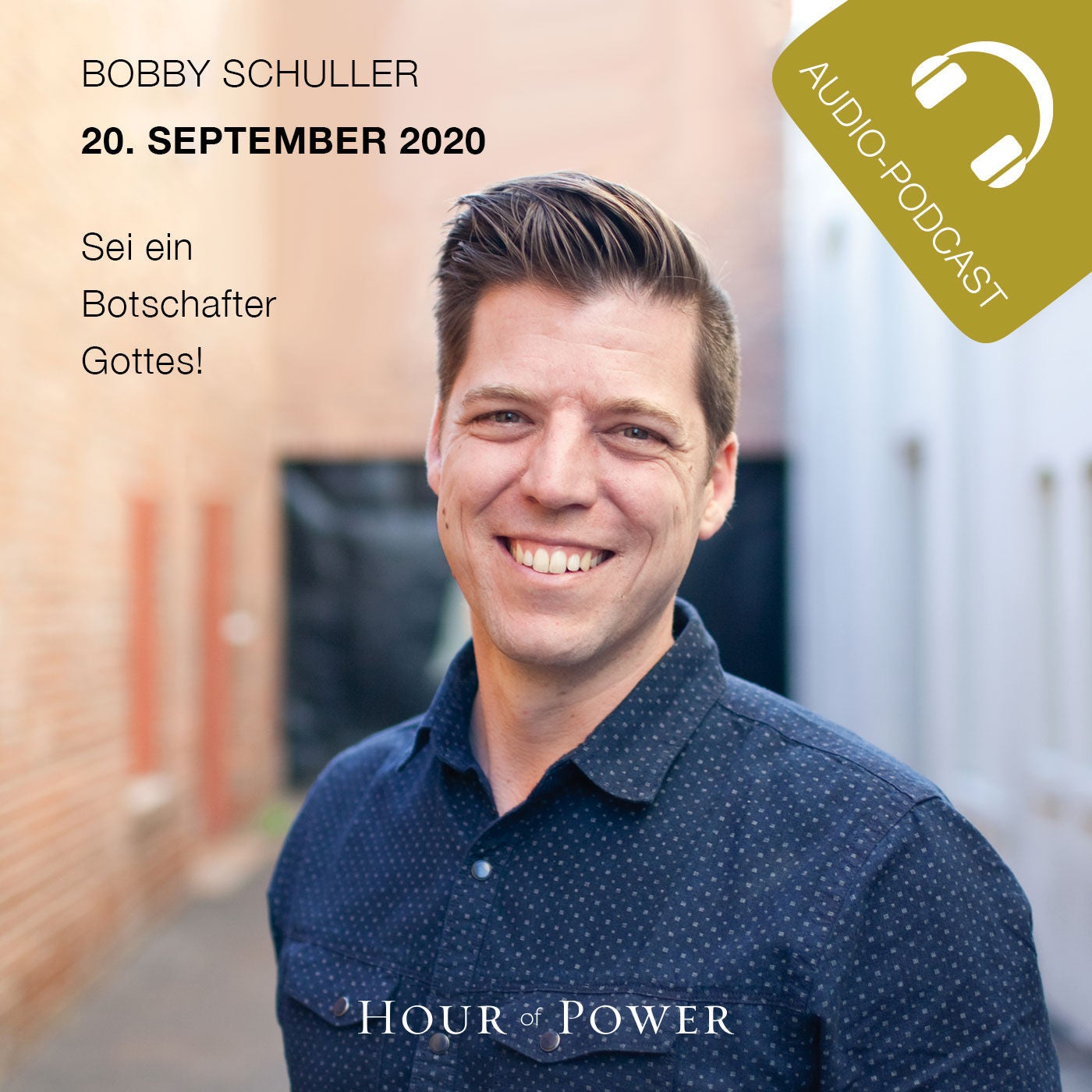 20.09.2020: Bobby Schuller: Sei ein Botschafter Gottes!