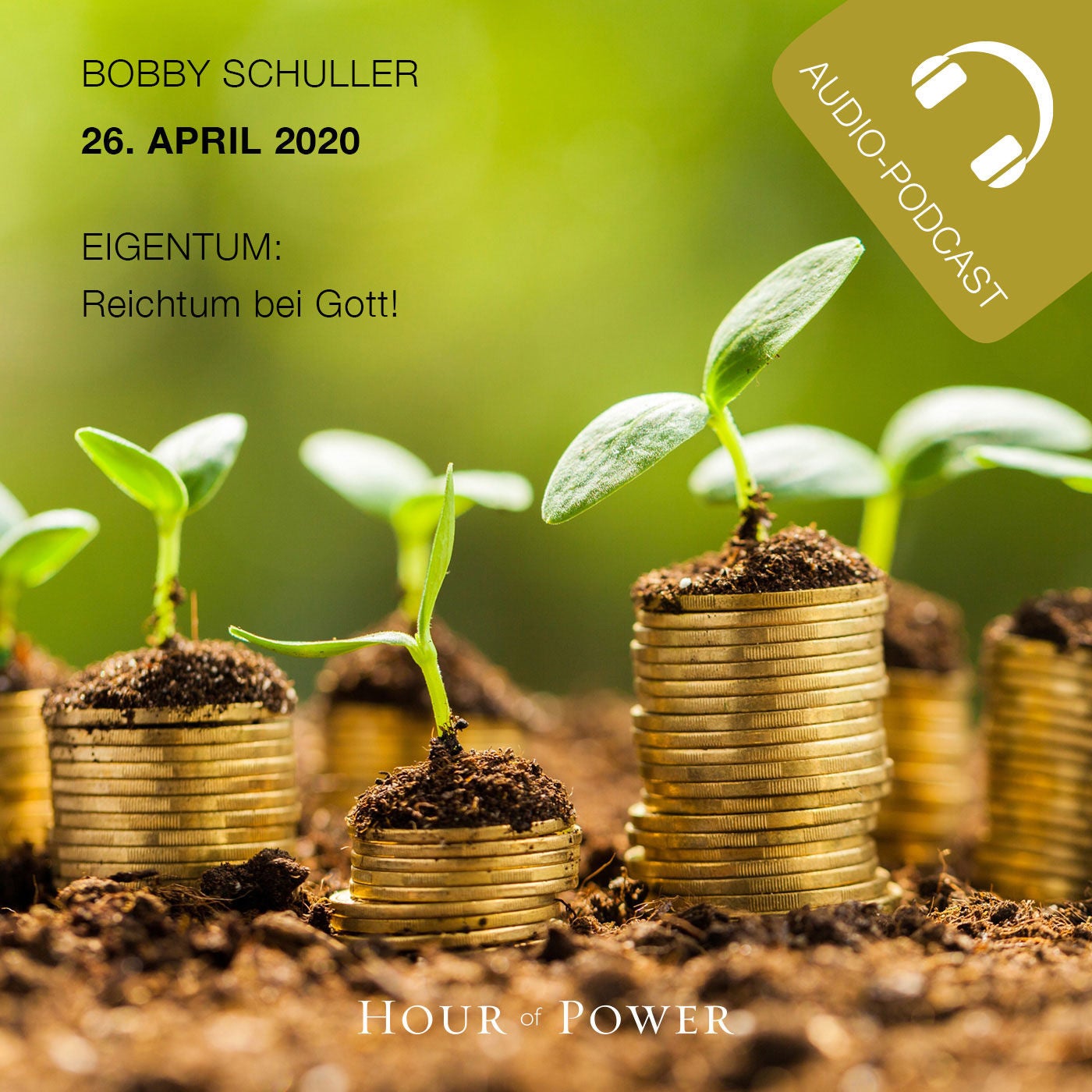 26. April 2020 mit Bobby Schuller: Eigentum - Reichtum bei Gott!