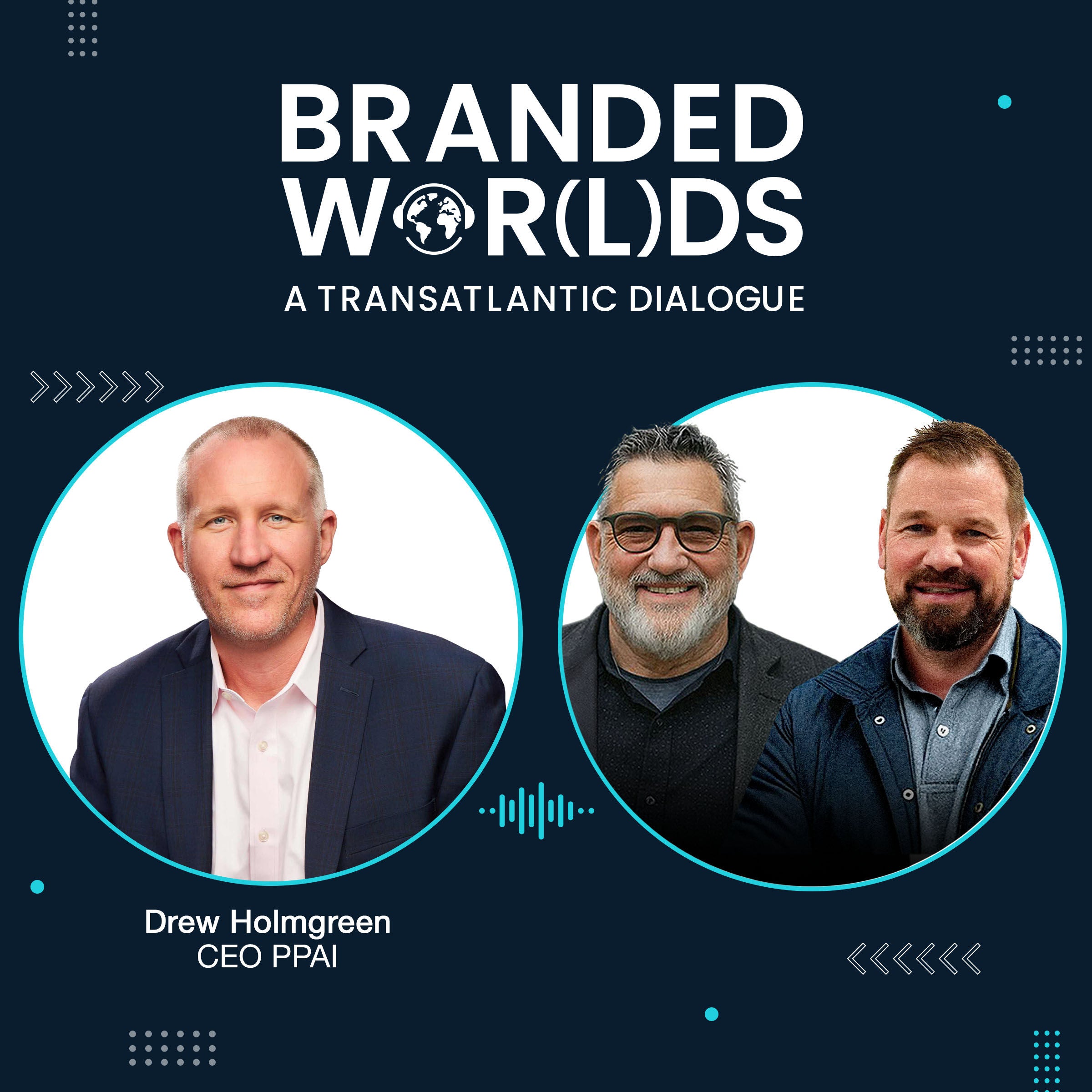 Shaping the Future of Brands – A Global Dialogue with Drew Holmgreen, President & CEO of PPAI