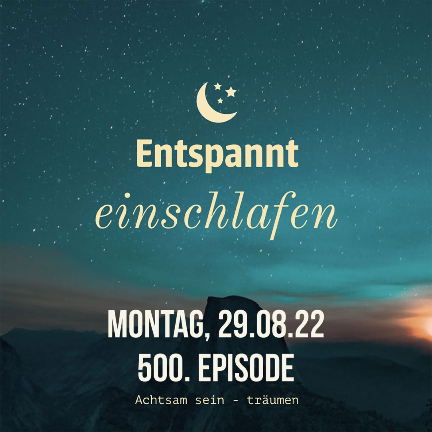 Entspannt einschlafen am Montag, 29.08.22 - 500. Episode