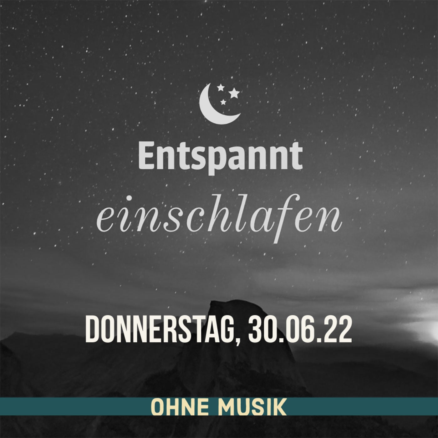 (ohne Musik) Entspannt einschlafen am Donnerstag, 30.06.22