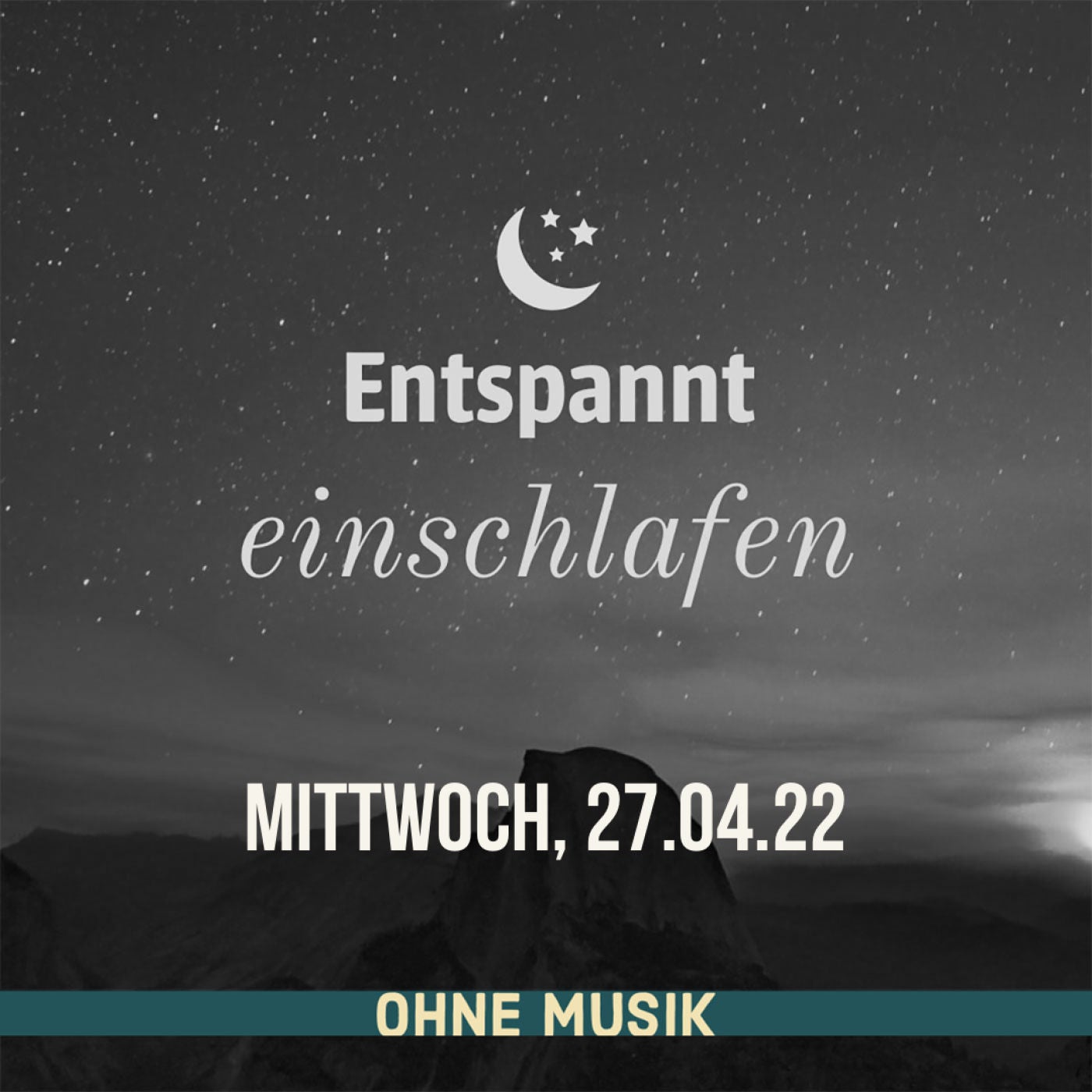(ohne Musik) Entspannt einschlafen am Mittwoch, 27.04.22