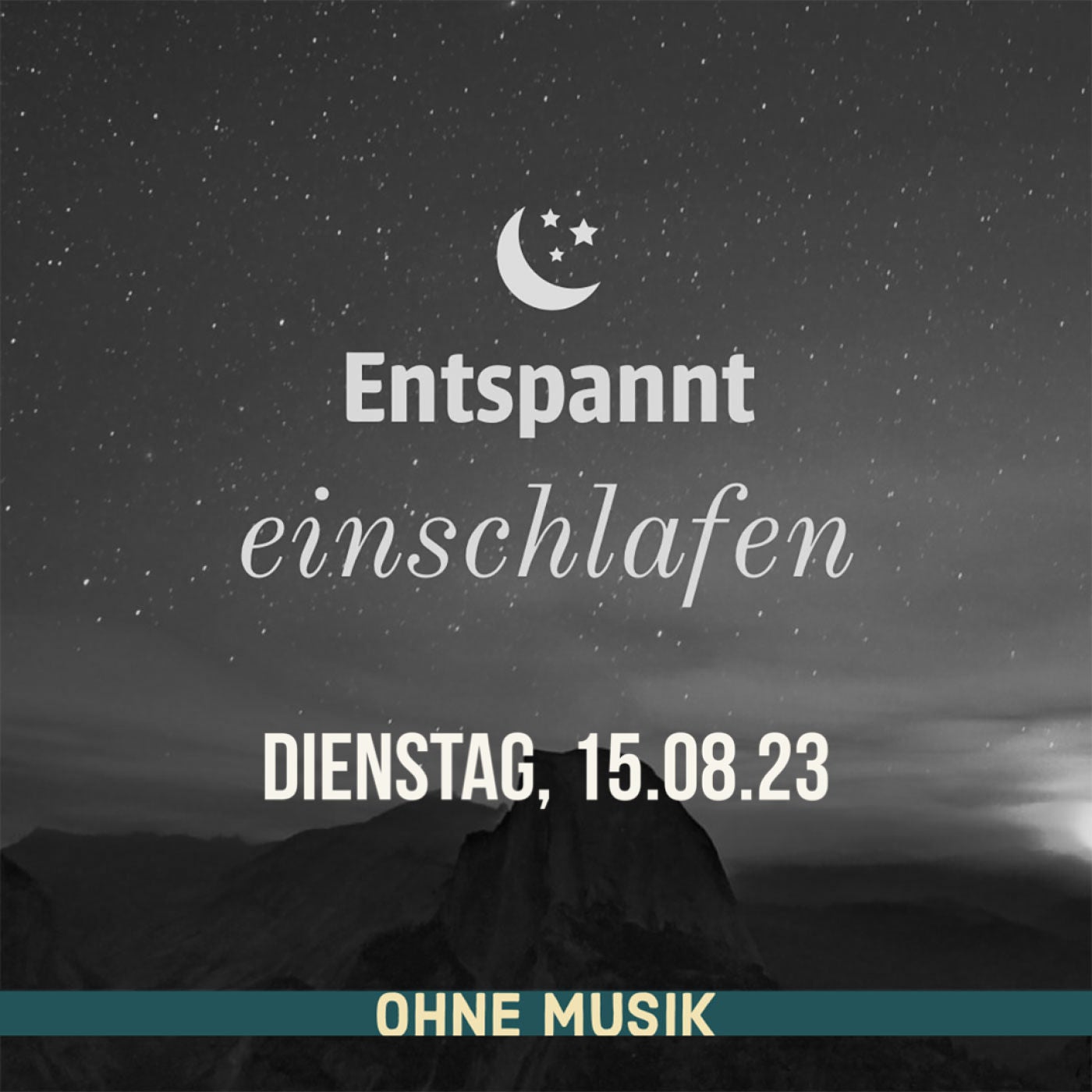 (ohne Musik) Entspannt einschlafen am Dienstag, 15.08.23