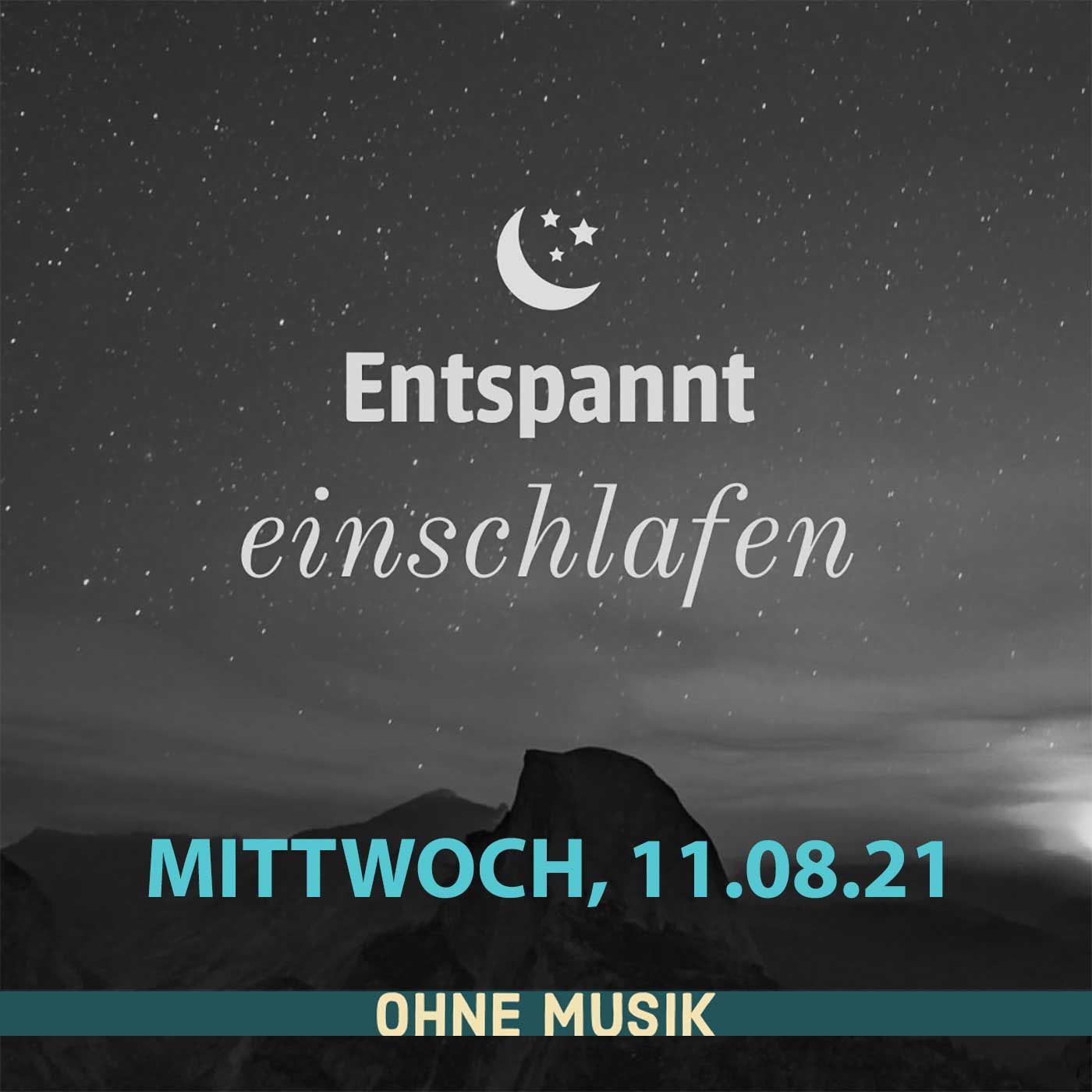 (ohne Musik) Entspannt einschlafen am Mittwoch, 11.08.21