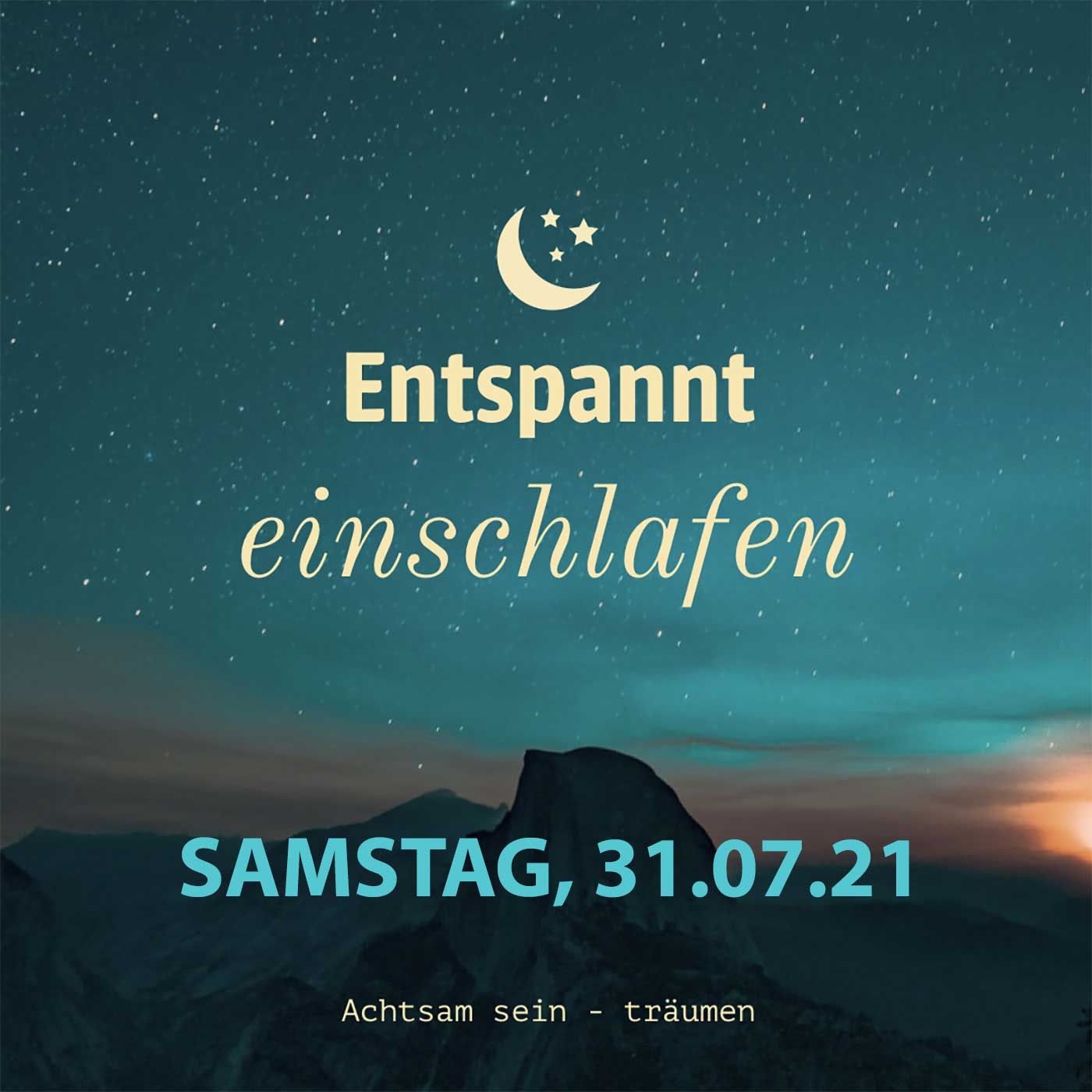 Entspannt einschlafen am Samstag, 31.07.21