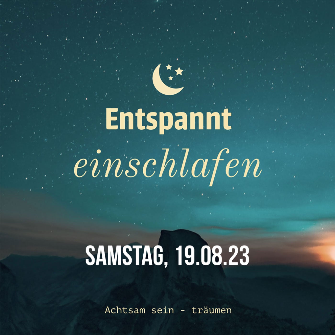 Entspannt einschlafen am Samstag, 19.08.23