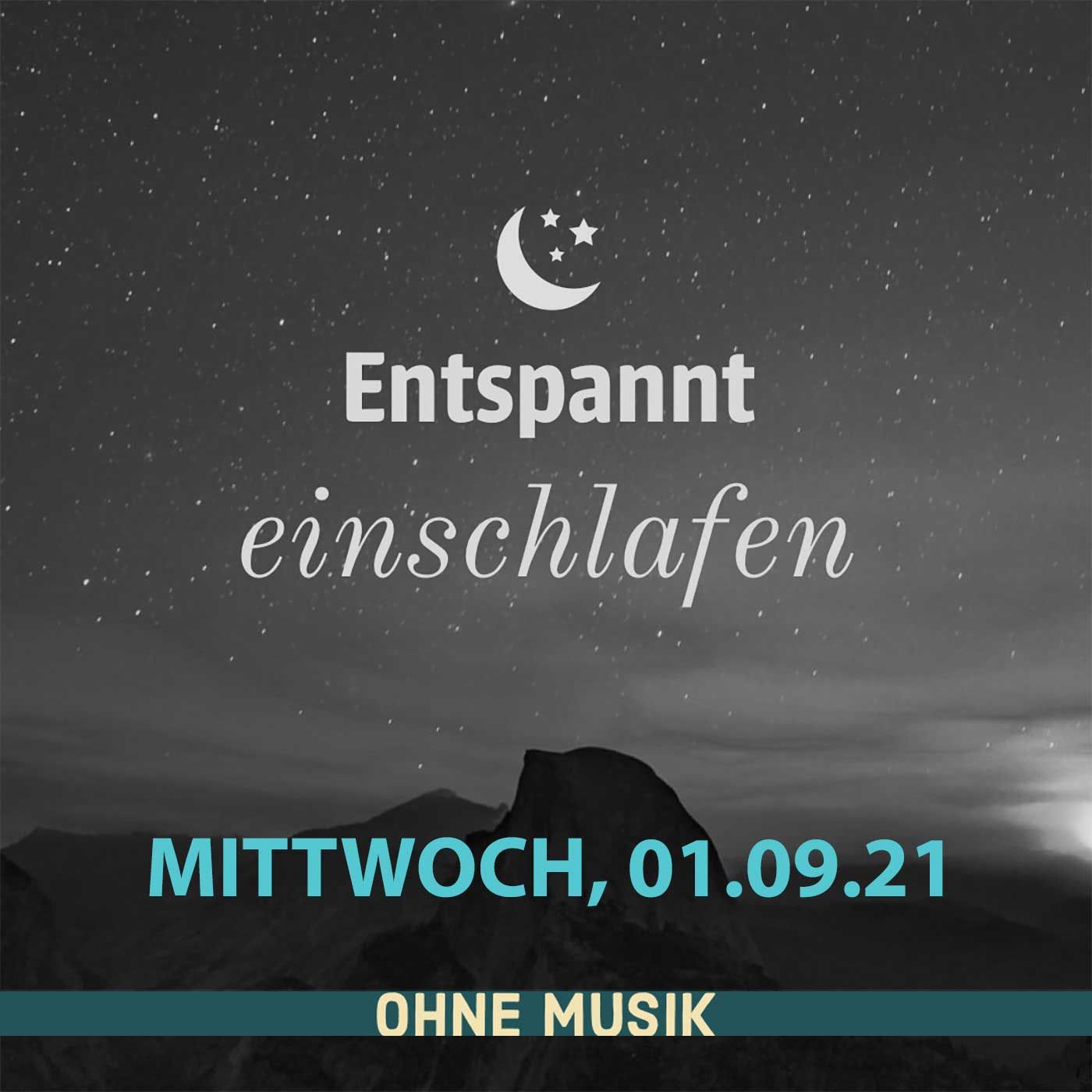 (ohne Musik) Entspannt einschlafen am Mittwoch, 01.09.21