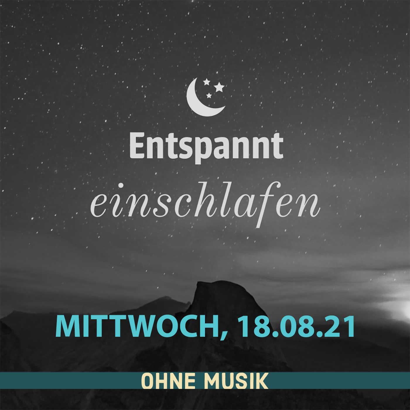(ohne Musik) Entspannt einschlafen am Mittwoch, 18.08.21