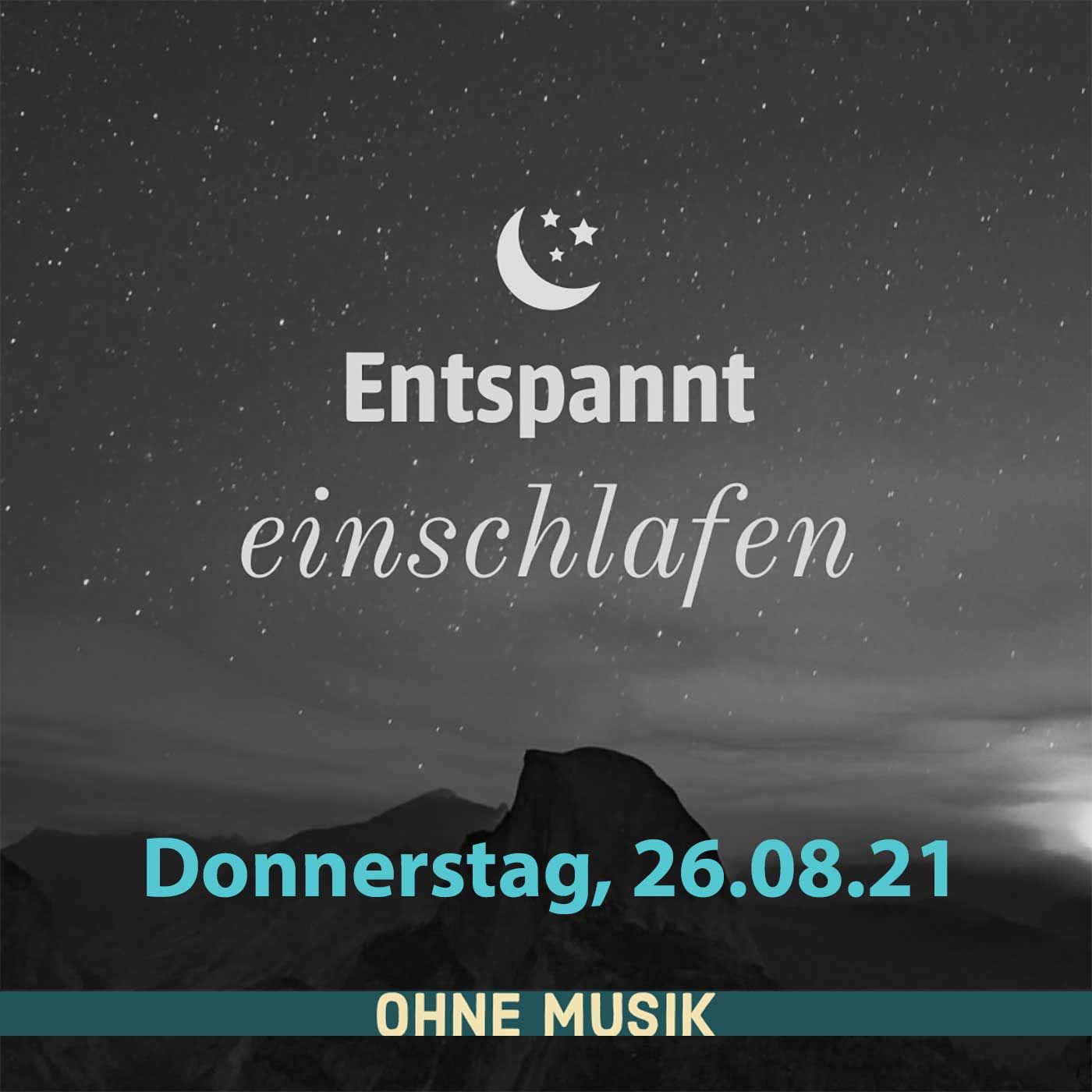 (ohne Musik) Entspannt einschlafen am Donnerstag, 26.08.21