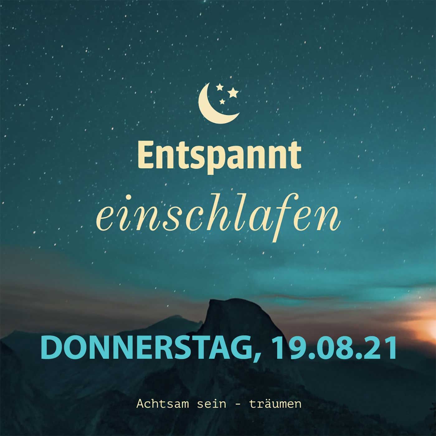 Entspannt einschlafen am Donnerstag, 19.08.21