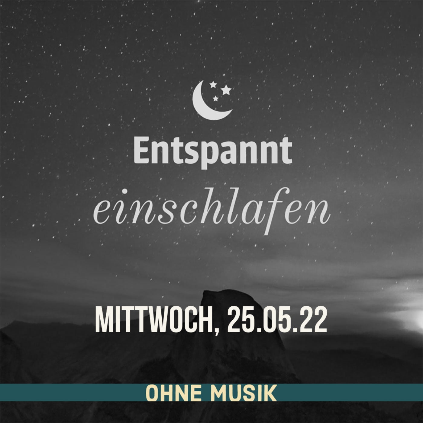 (ohne Musik) Entspannt einschlafen am Mittwoch, 25.05.22