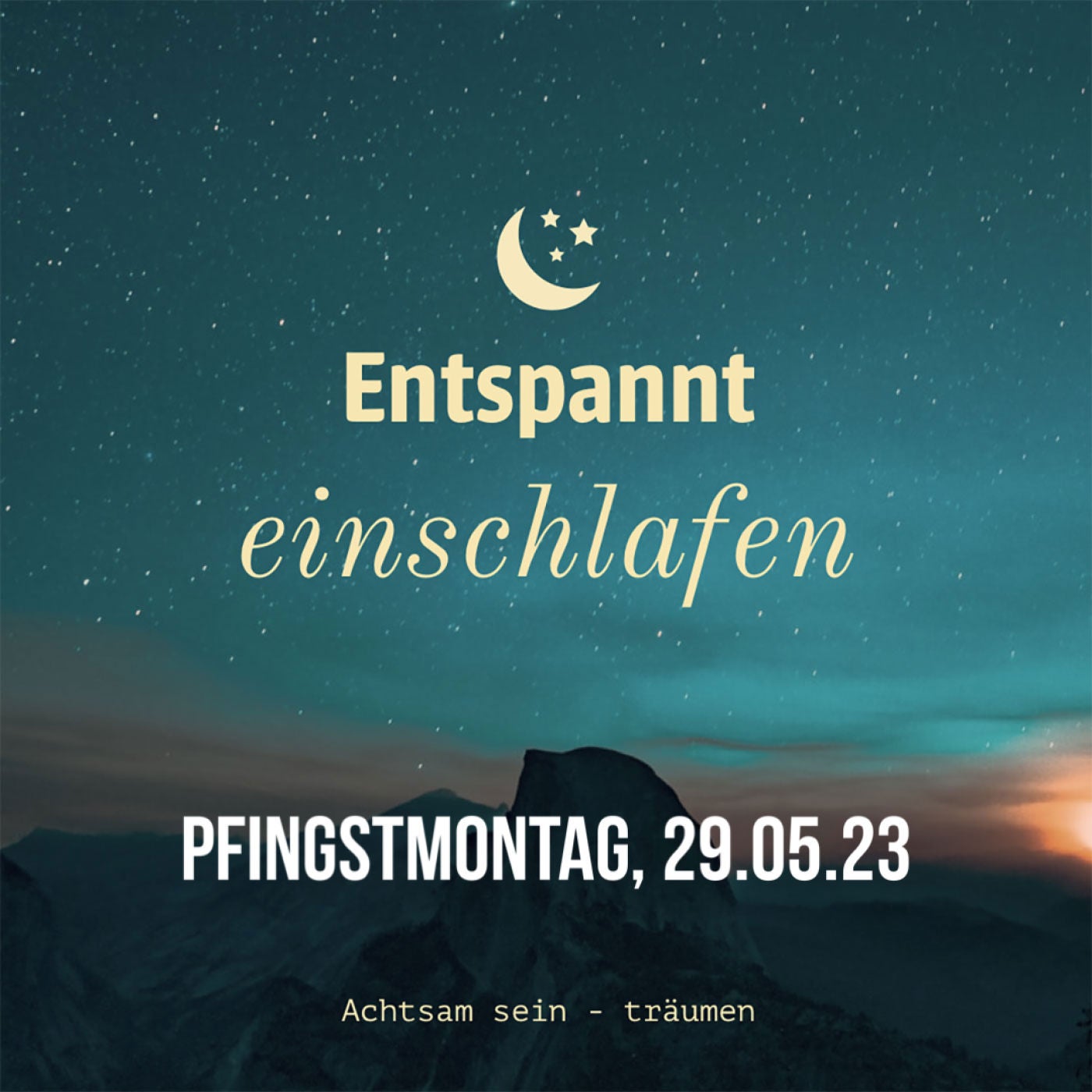 Entspannt einschlafen am Pfingstmontag, 29.05.23