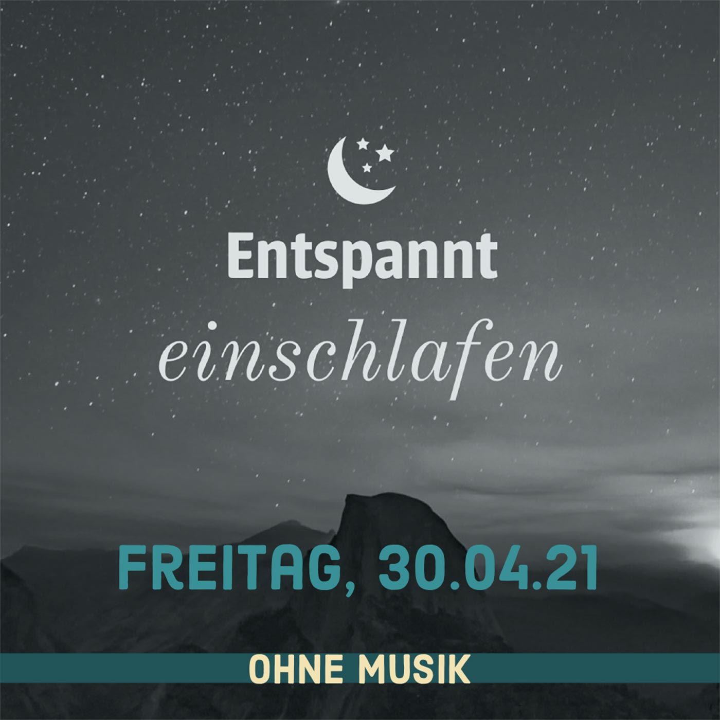 (ohne Musik) Entspannt einschlafen am Freitag, 30.04.21