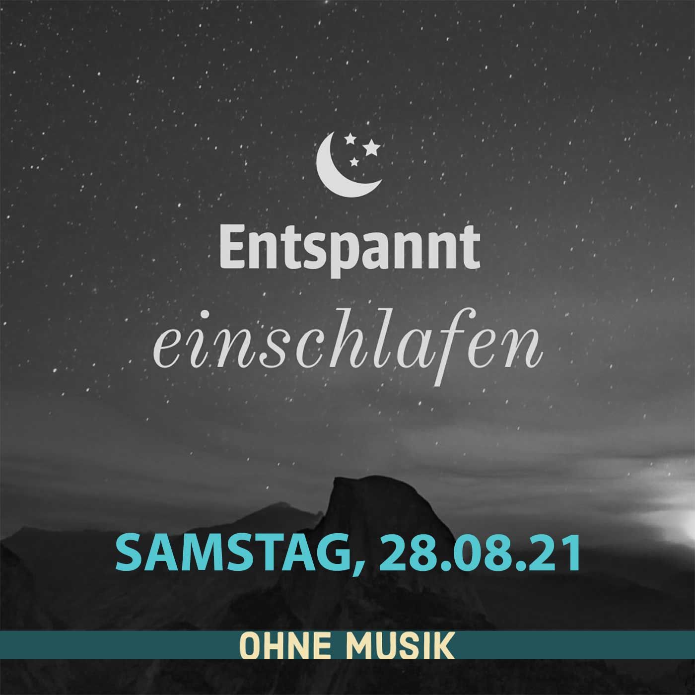 (ohne Musik)Entspannt einschlafen am Samstag, 28.08.21