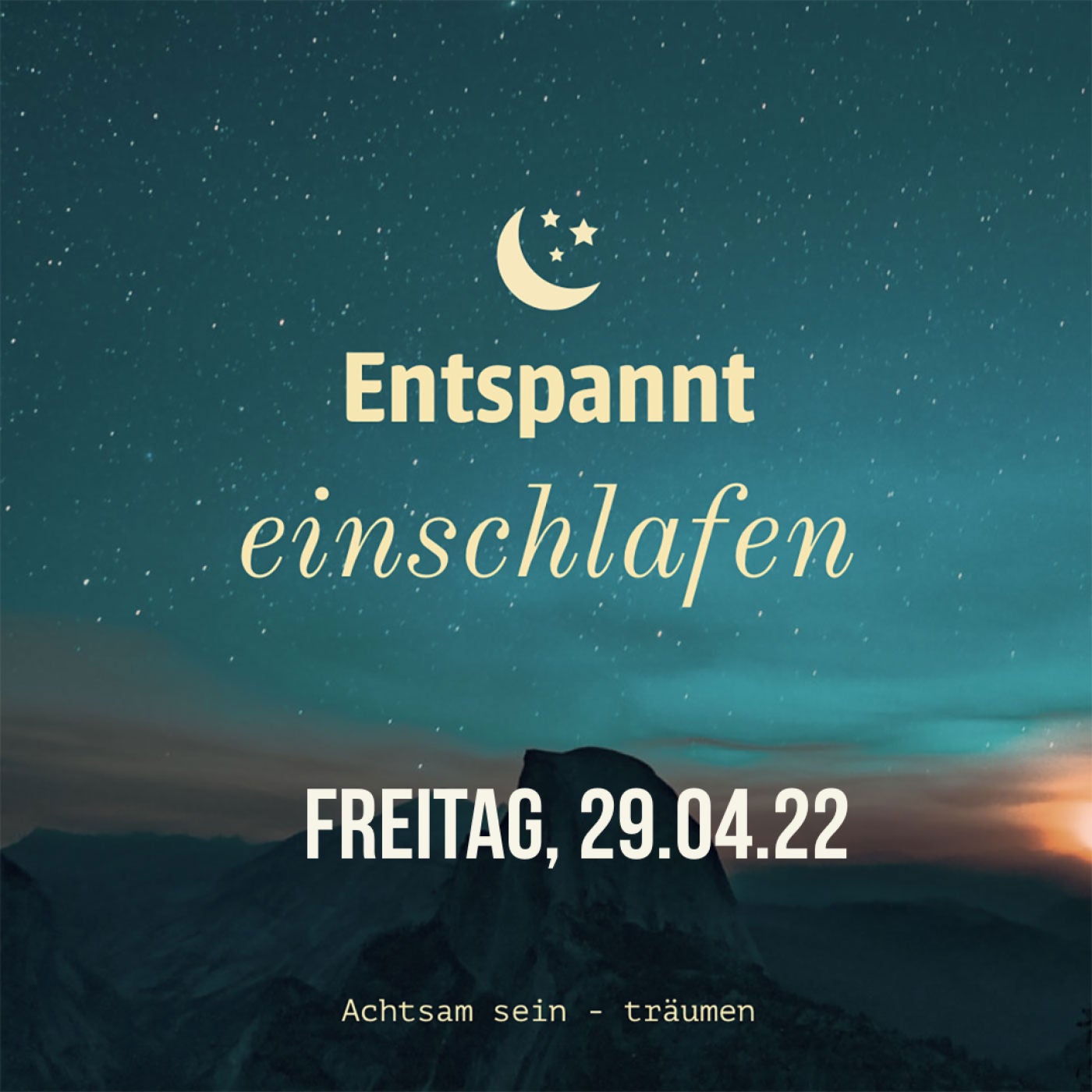 Entspannt einschlafen am Freitag, 29.04.22
