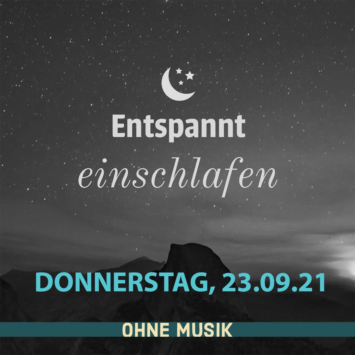 (ohne Musik) Entspannt einschlafen am Donnerstag, 23.09.21