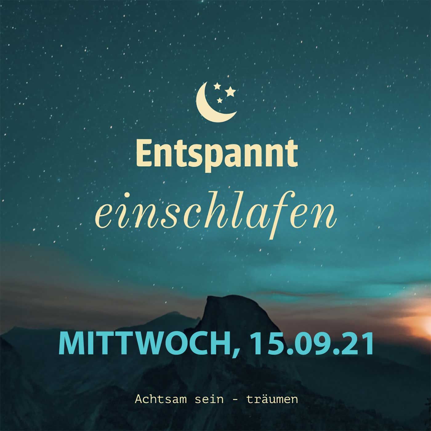 Entspannt einschlafen am Mittwoch, 15.09.21