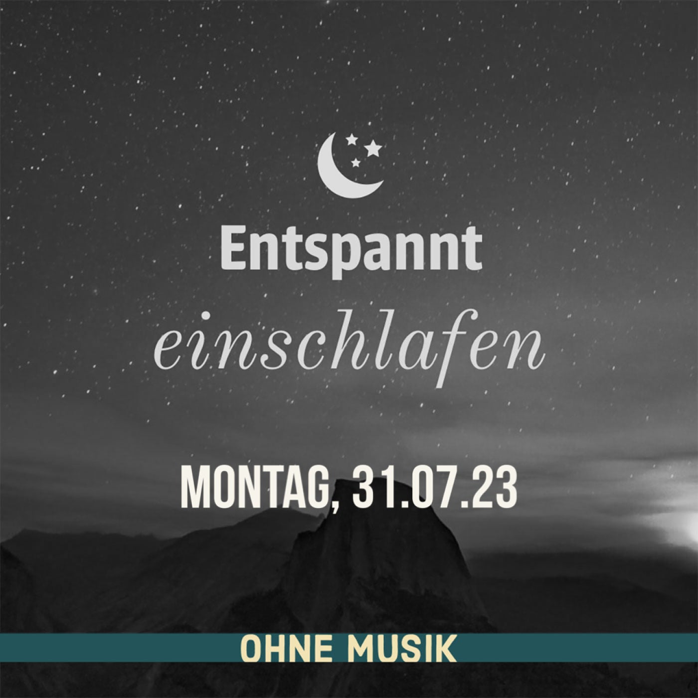 (ohne Musik) Entspannt einschlafen am Montag, 31.07.23