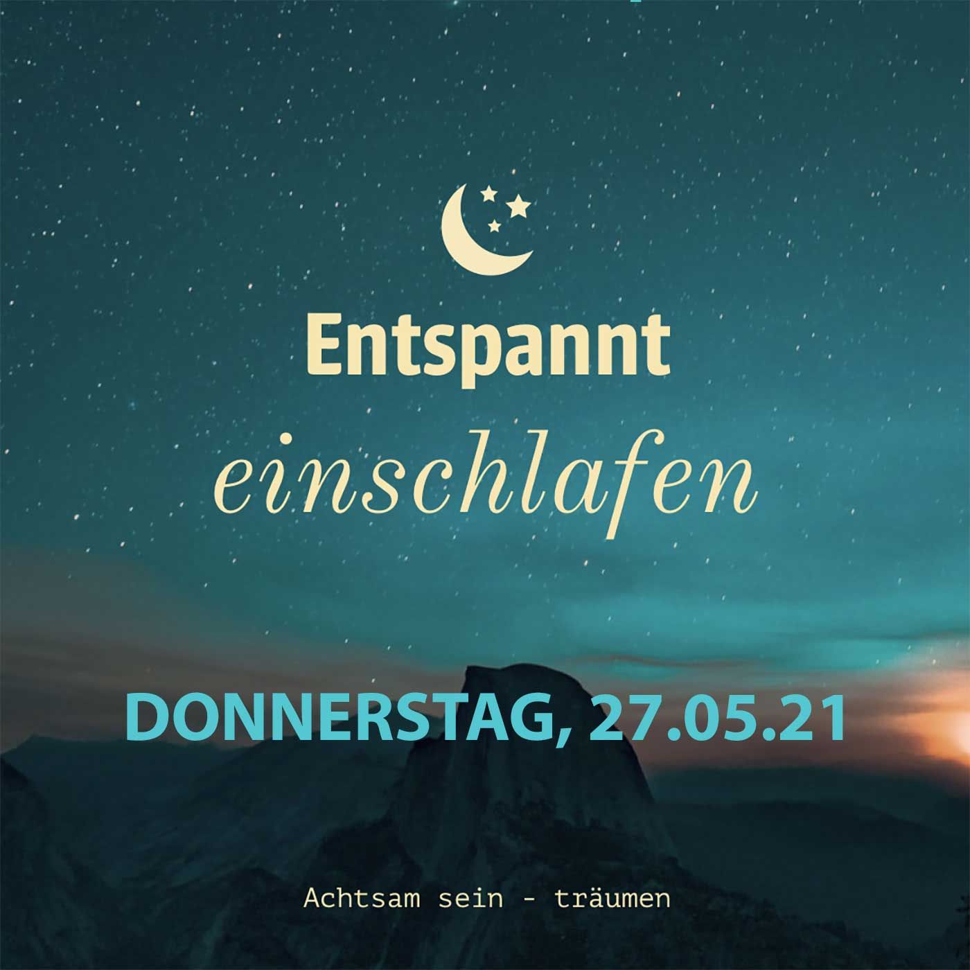 Entspannt einschlafen am Donnerstag, 27.05.21