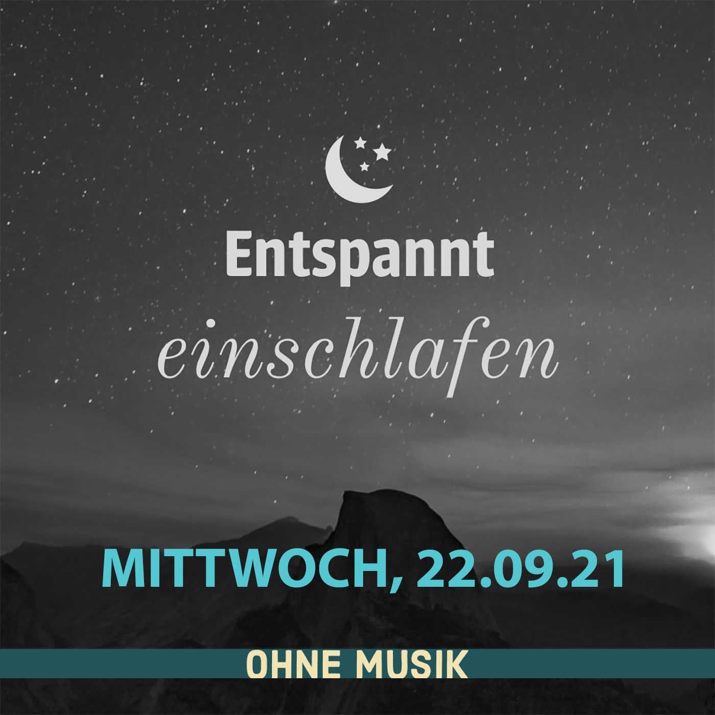 (ohne Musik) Entspannt einschlafen am Mittwoch, 22.09.21