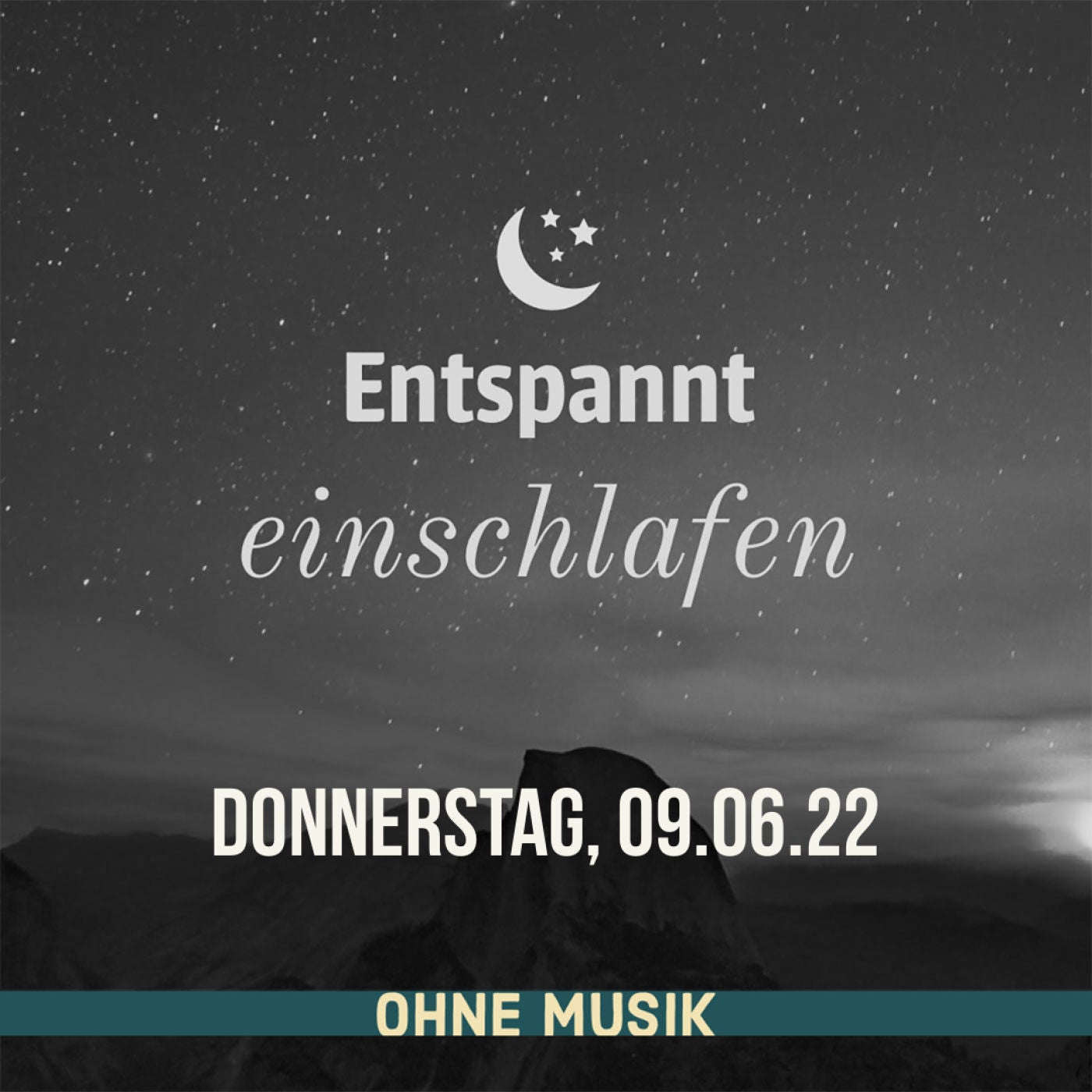 (ohne Musik) Entspannt einschlafen am Donnerstag, 09.06.22