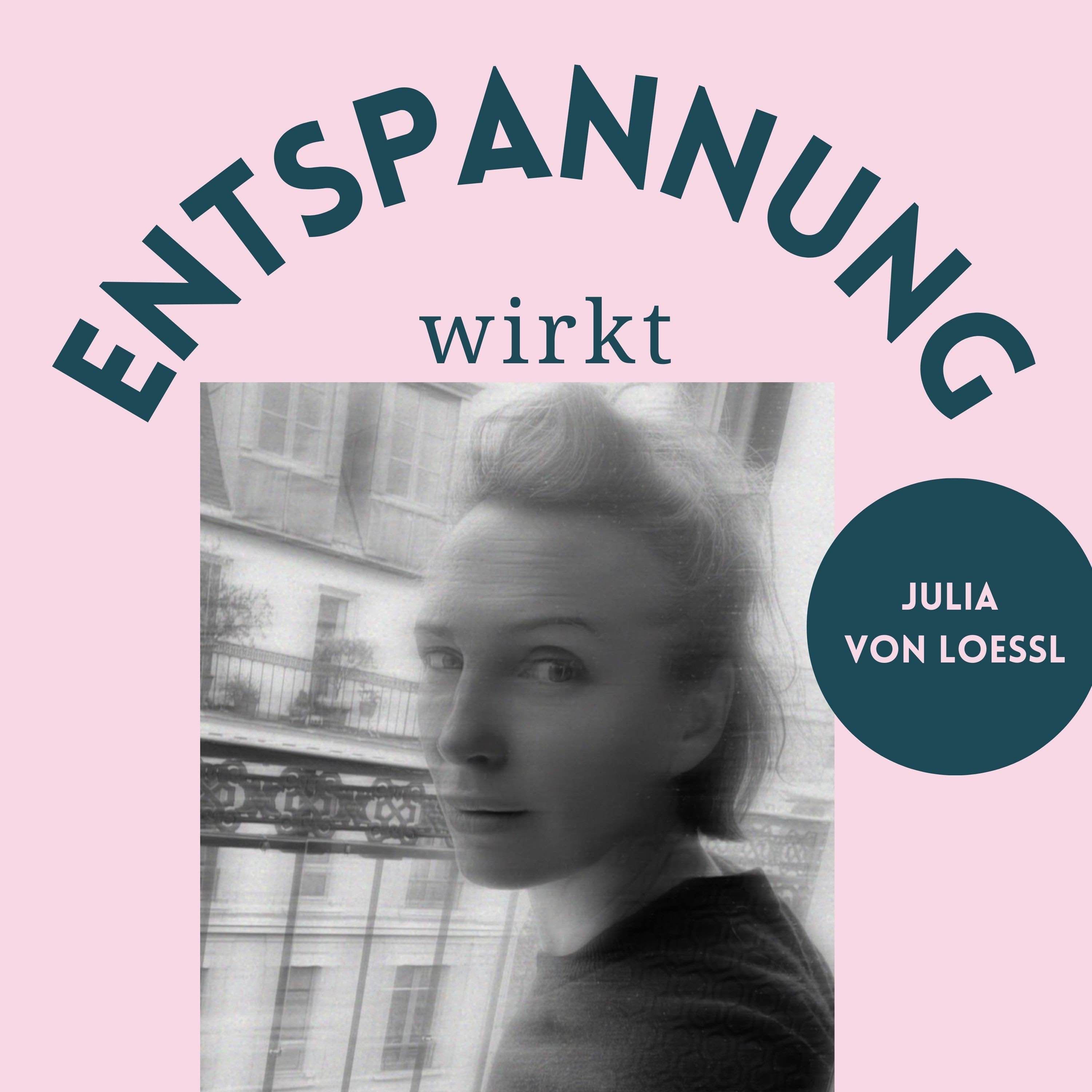 Warum bist du so resilient, Julia von Loessl?