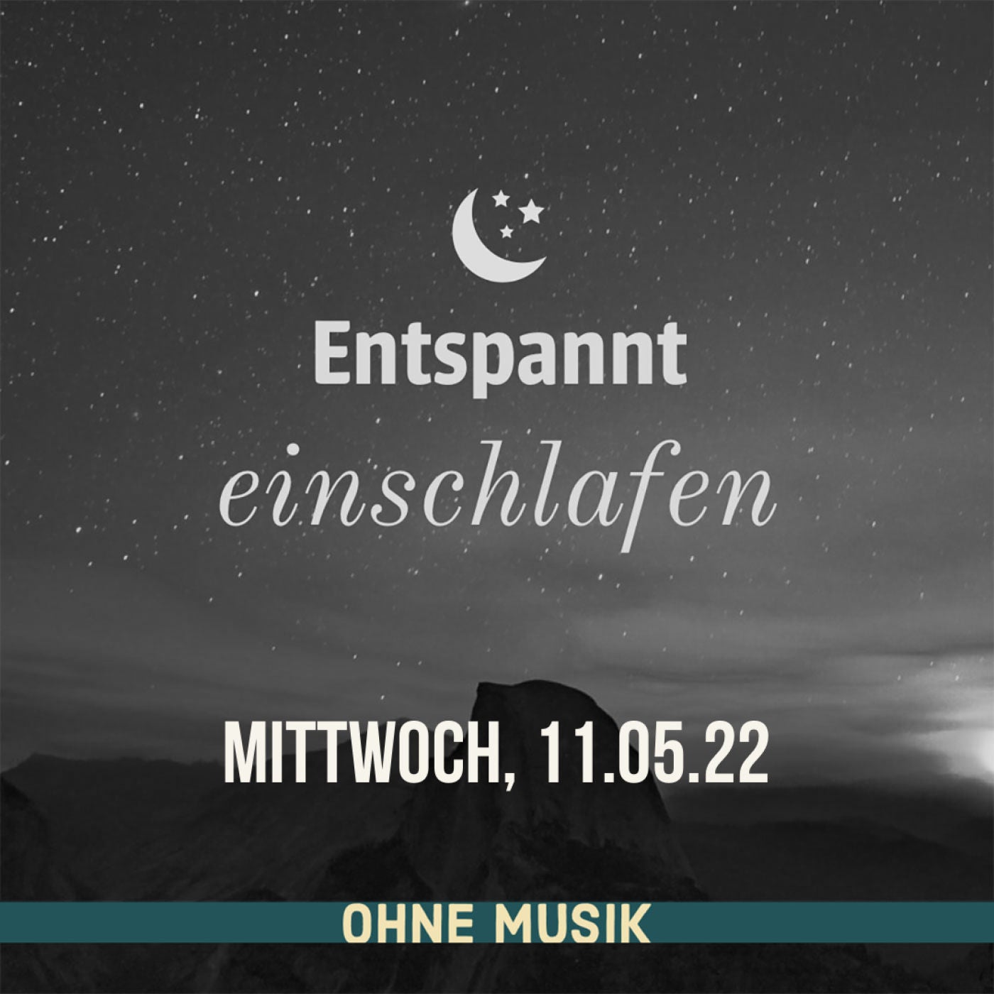 (ohne Musik) Entspannt einschlafen am Mittwoch, 11.05.22