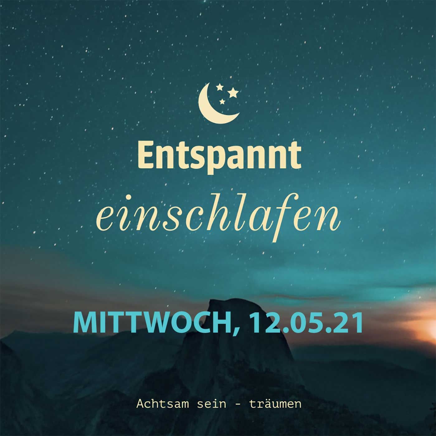 Entspannt einschlafen am Mittwoch, 12.05.21