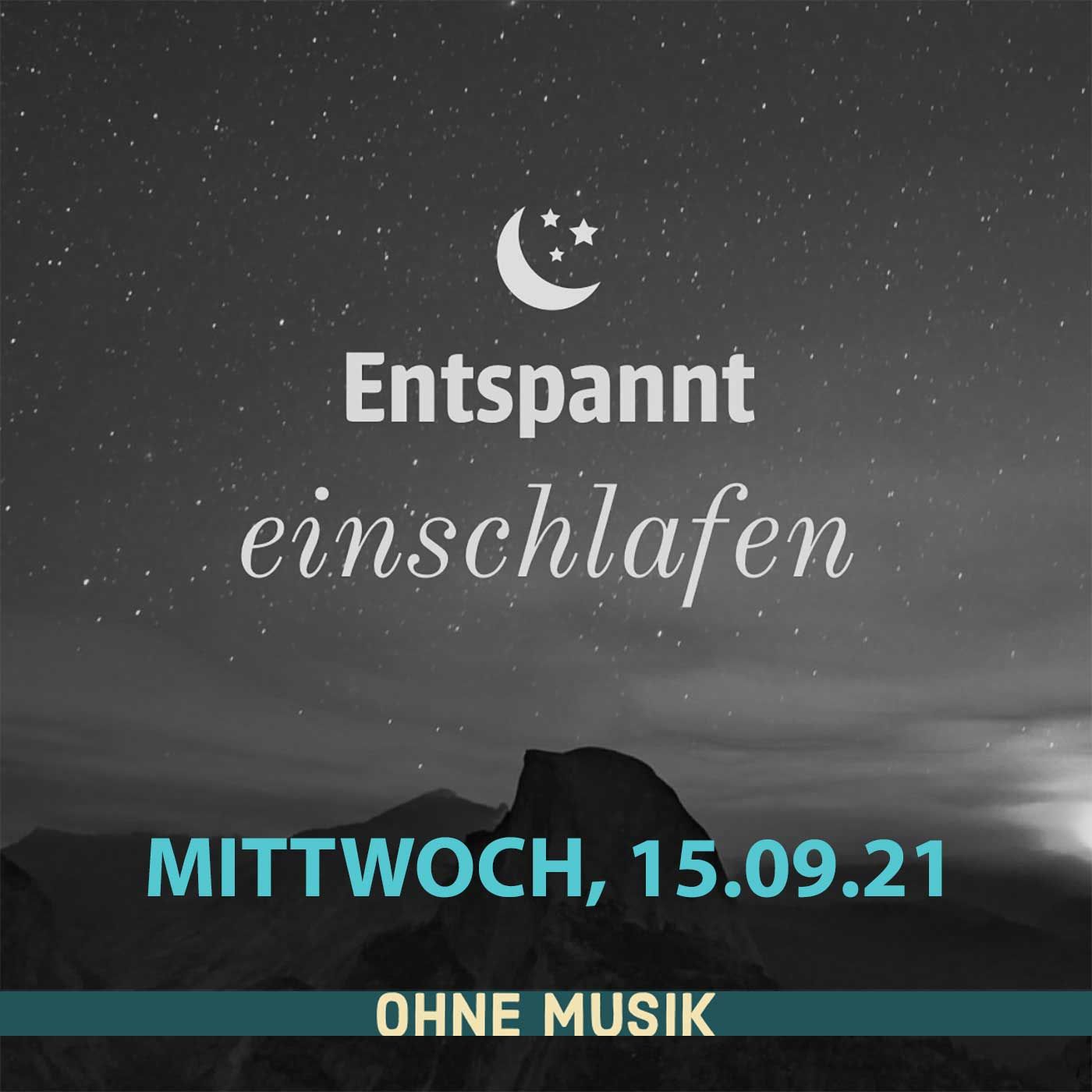 (ohne Musik) Entspannt einschlafen am Mittwoch, 15.09.21
