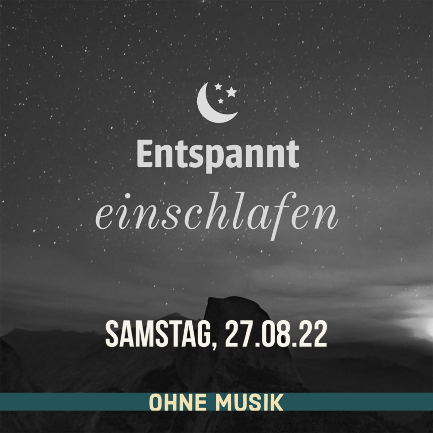 Entspannt einschlafen am Samstag, 27.08.22