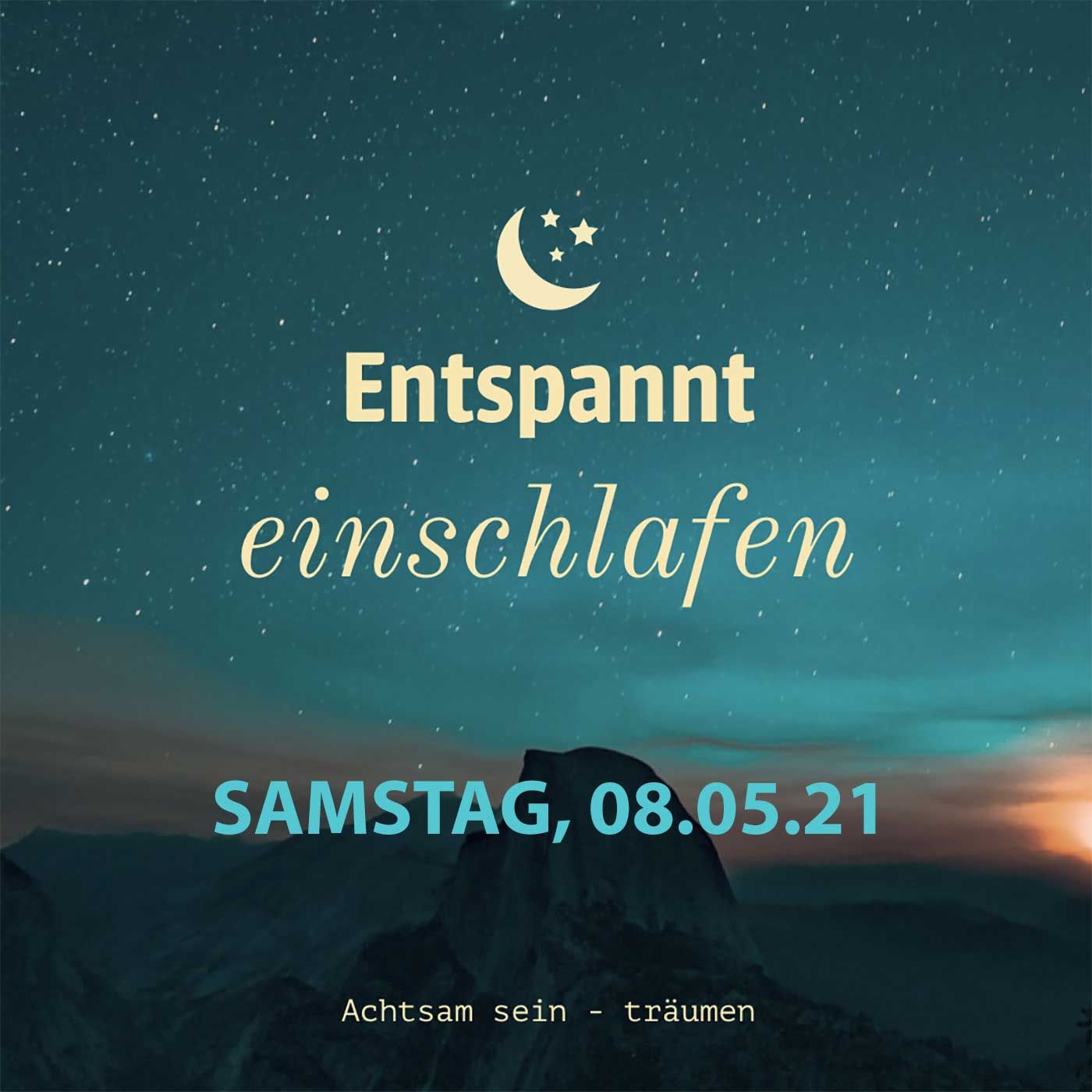 Entspannt einschlafen am Samstag, 08.05.21