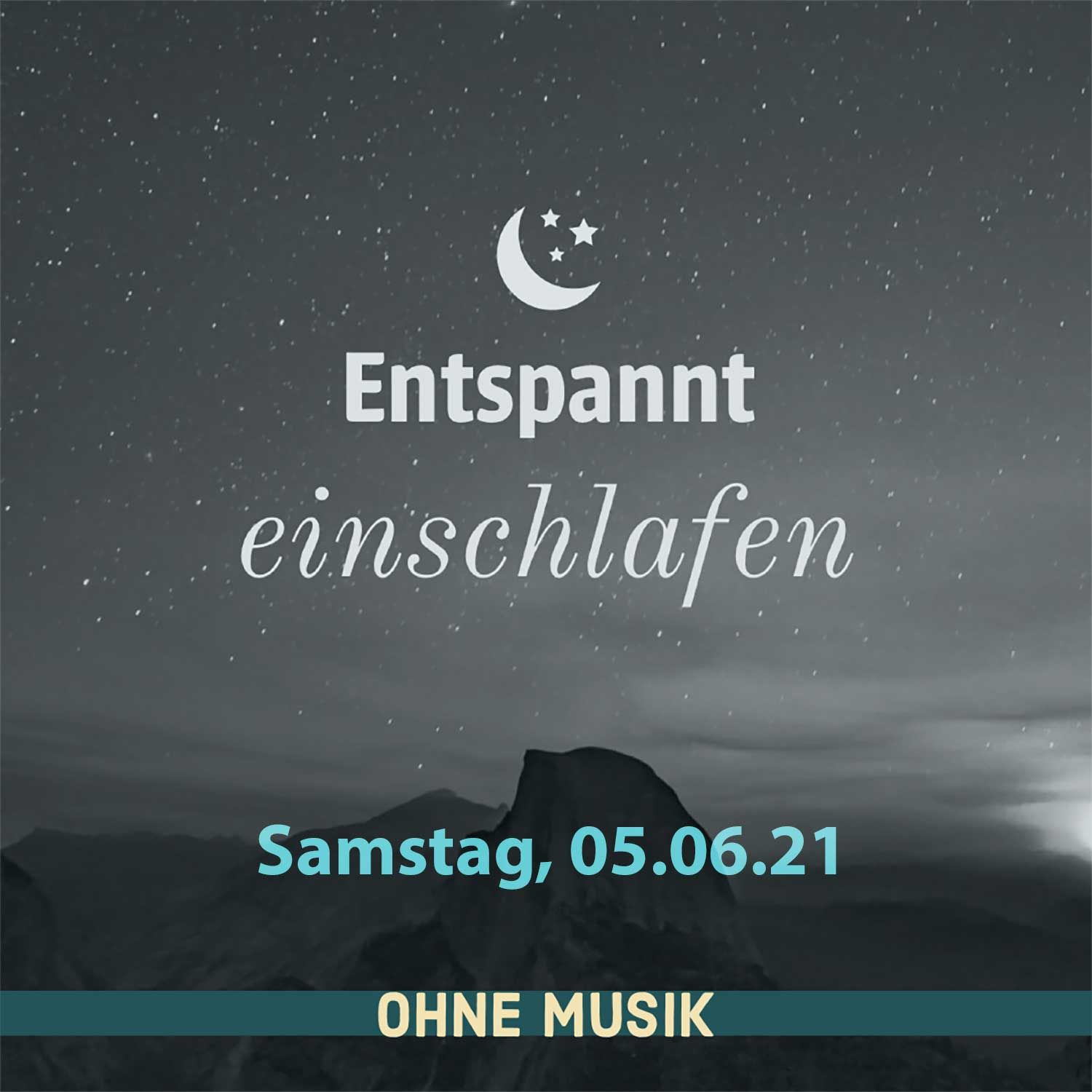 (ohne Musik) Entspannt einschlafen am Samstag, 05.06.21