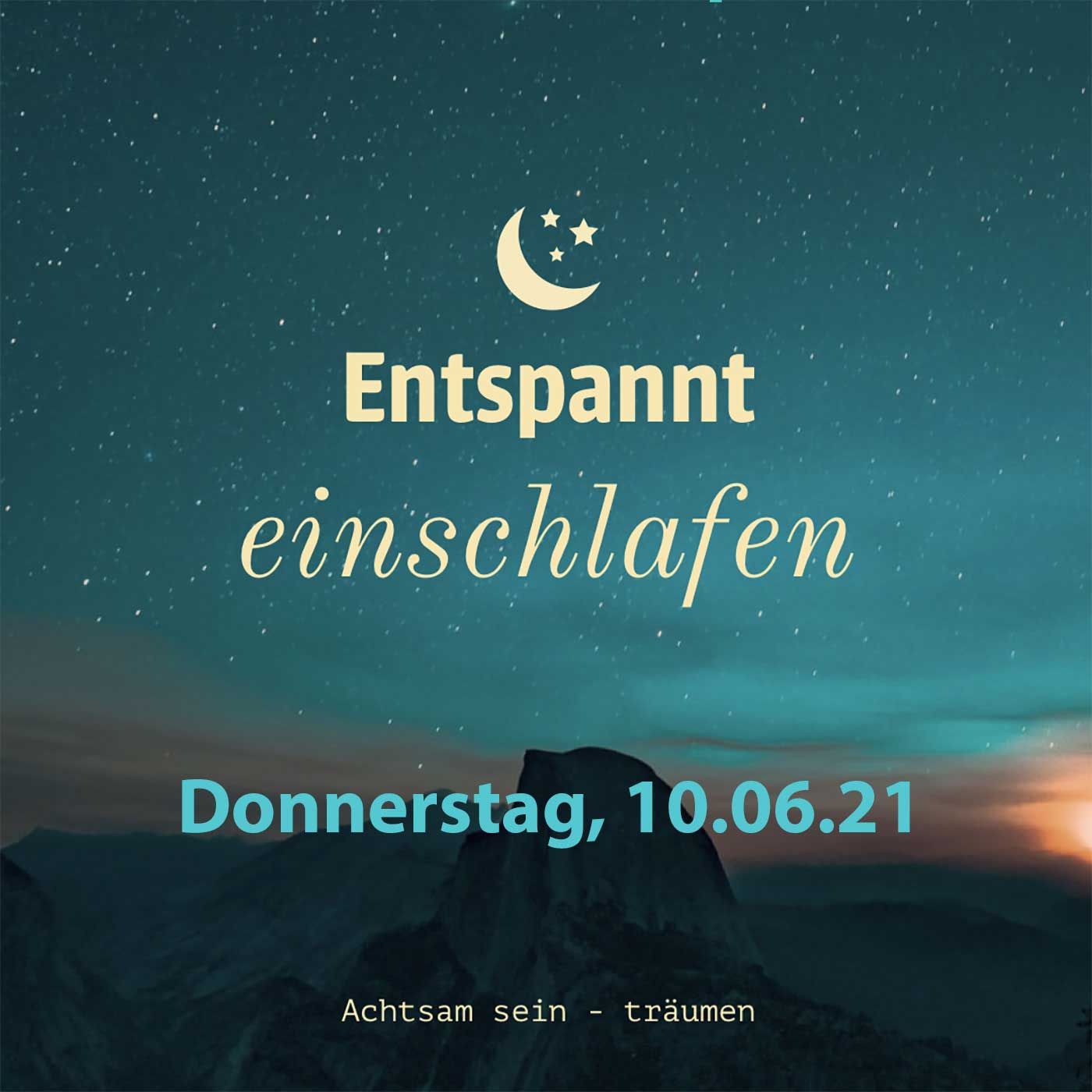 Entspannt einschlafen am Donnerstag, 10.06.21